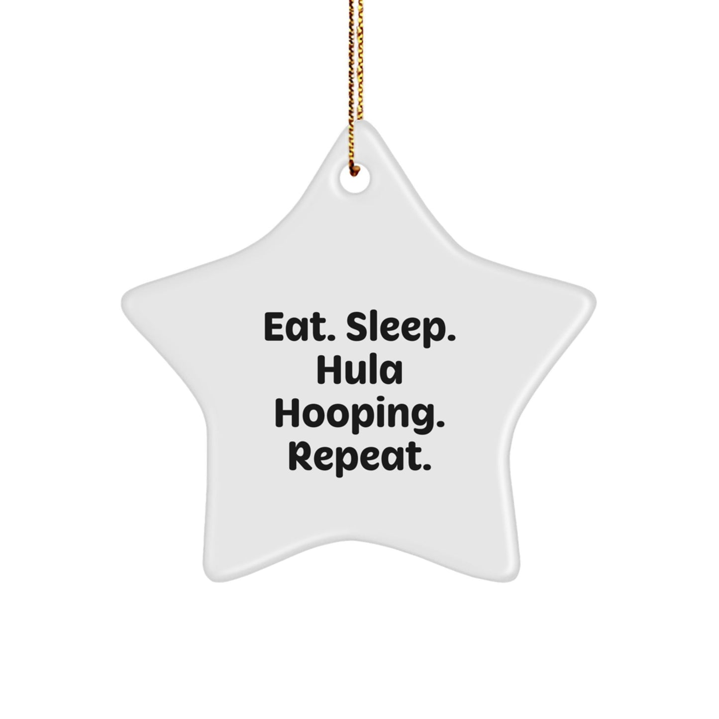 Hula Hooping Star Ornament, Eat. Sleep. Hula Hooping. Repeat., Funny Gifts for Women, Men, Friends, Family, Christmas Unique Hula Hooping Accessories - The Buy Boom
