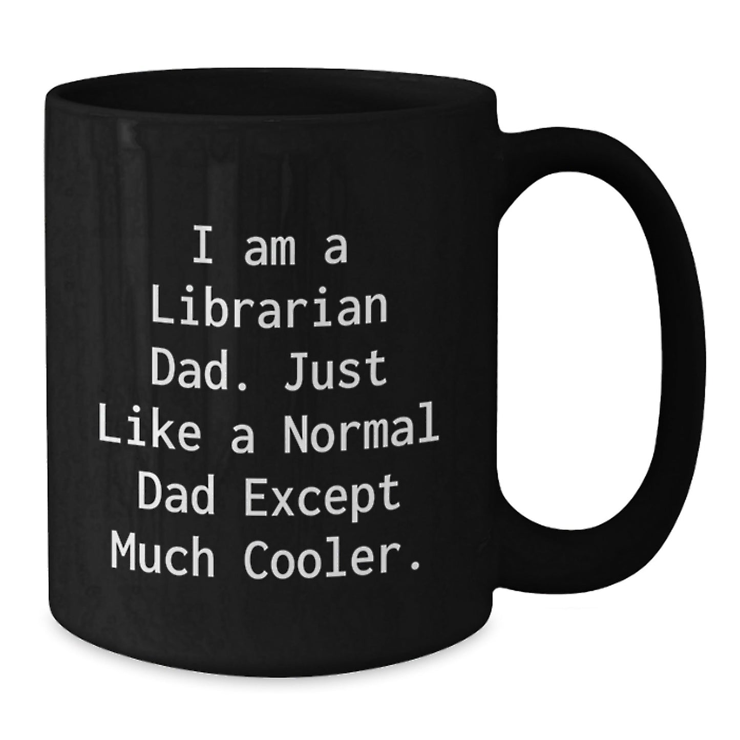 I Am A Librarian Dad Gifts for Librarian Christmas Unique Gifts from Dad to Librarian, Funny Black Coffee Mug, Librarian Dad - The Buy Boom