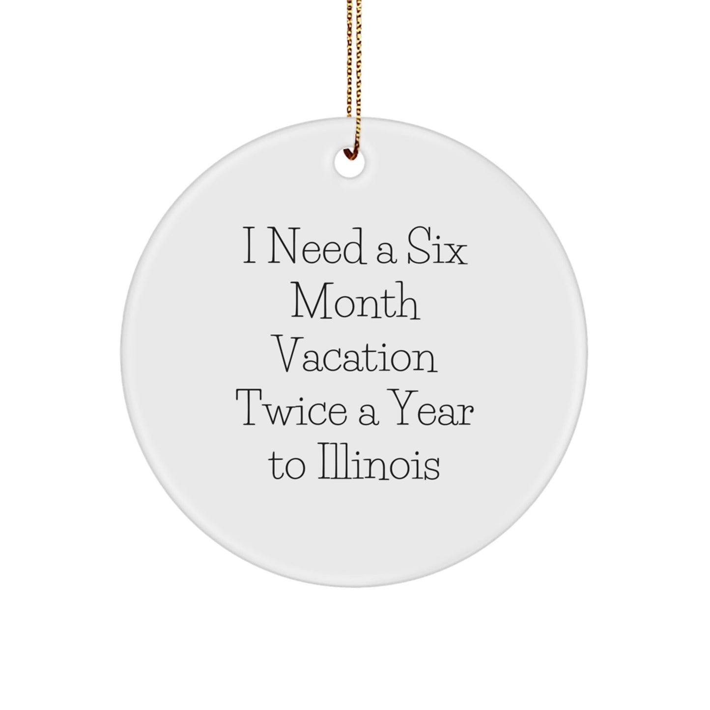 Illinois Gifts, Funny Quote Circle Ornament for Illinois Lovers, Gifts from Friends for Illinois Family, Unique Christmas Unique Gifts - The Buy Boom