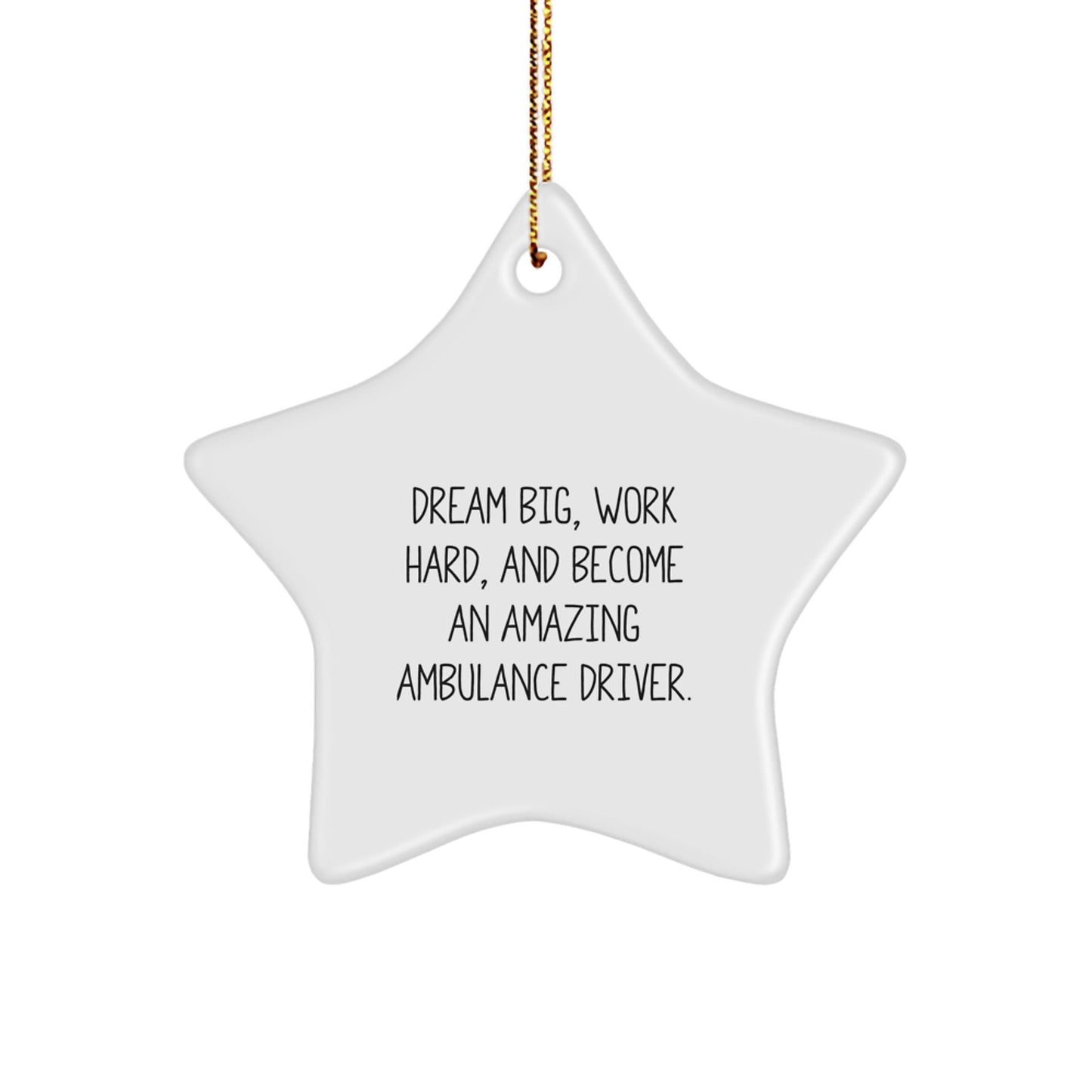 Inspirational Ambulance Driver Gifts from Friends for Ambulance Driver, Ambulance Driver Star Ornament for Christmas Unique Gifts, Dream Big Ambulance Driver Star Ornament - The Buy Boom