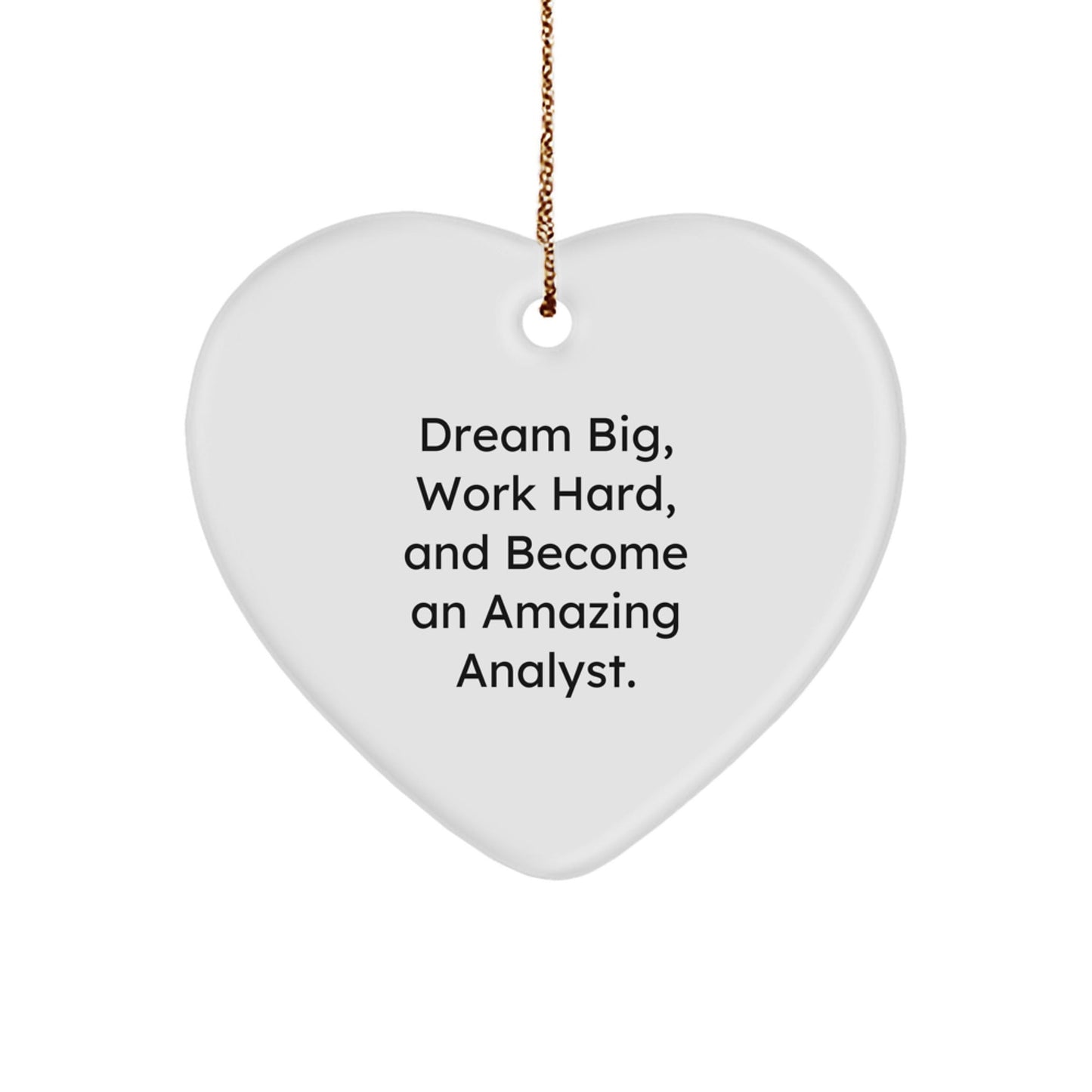 Inspirational Analyst Gifts from Friends for Christmas - 'Dream Big, Work Hard, And Become An Amazing Analyst.' Heart Ornament - The Buy Boom