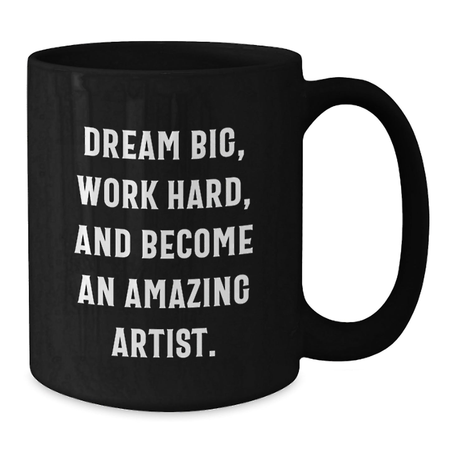 Inspirational Artist Gifts from Friends and Family - Dream Big, Work Hard, and Become an Amazing Artist - Black Coffee Mug for Birthday - The Buy Boom