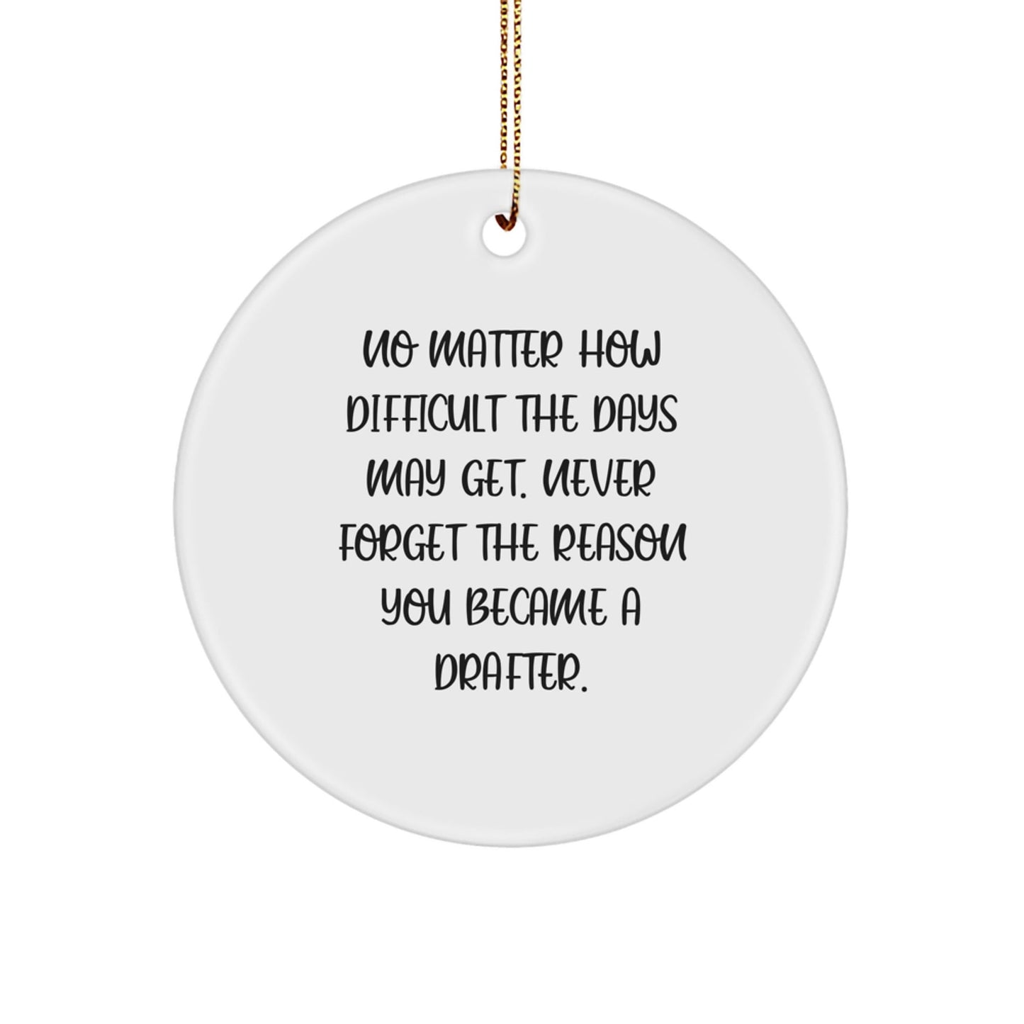 Inspirational Drafter Gifts for Him or Her - Circle Ornament with Funny Quote, Perfect for Christmas Unique Gifts from Friends, Coworkers, or Family - The Buy Boom