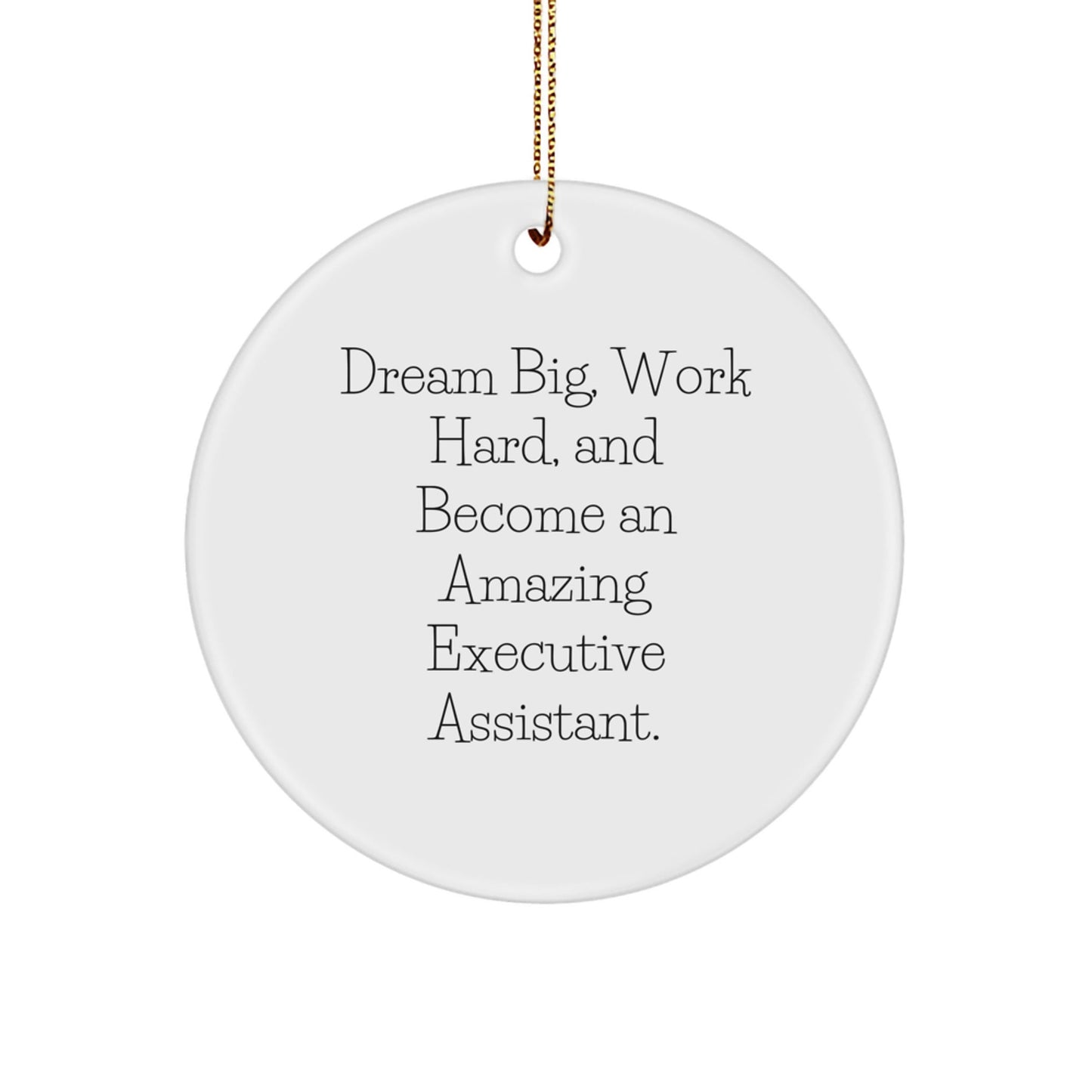 Inspirational Executive Assistant Gifts from Friends to Dream Big, Work Hard, and Become Amazing - Circle Ornament for Christmas - The Buy Boom
