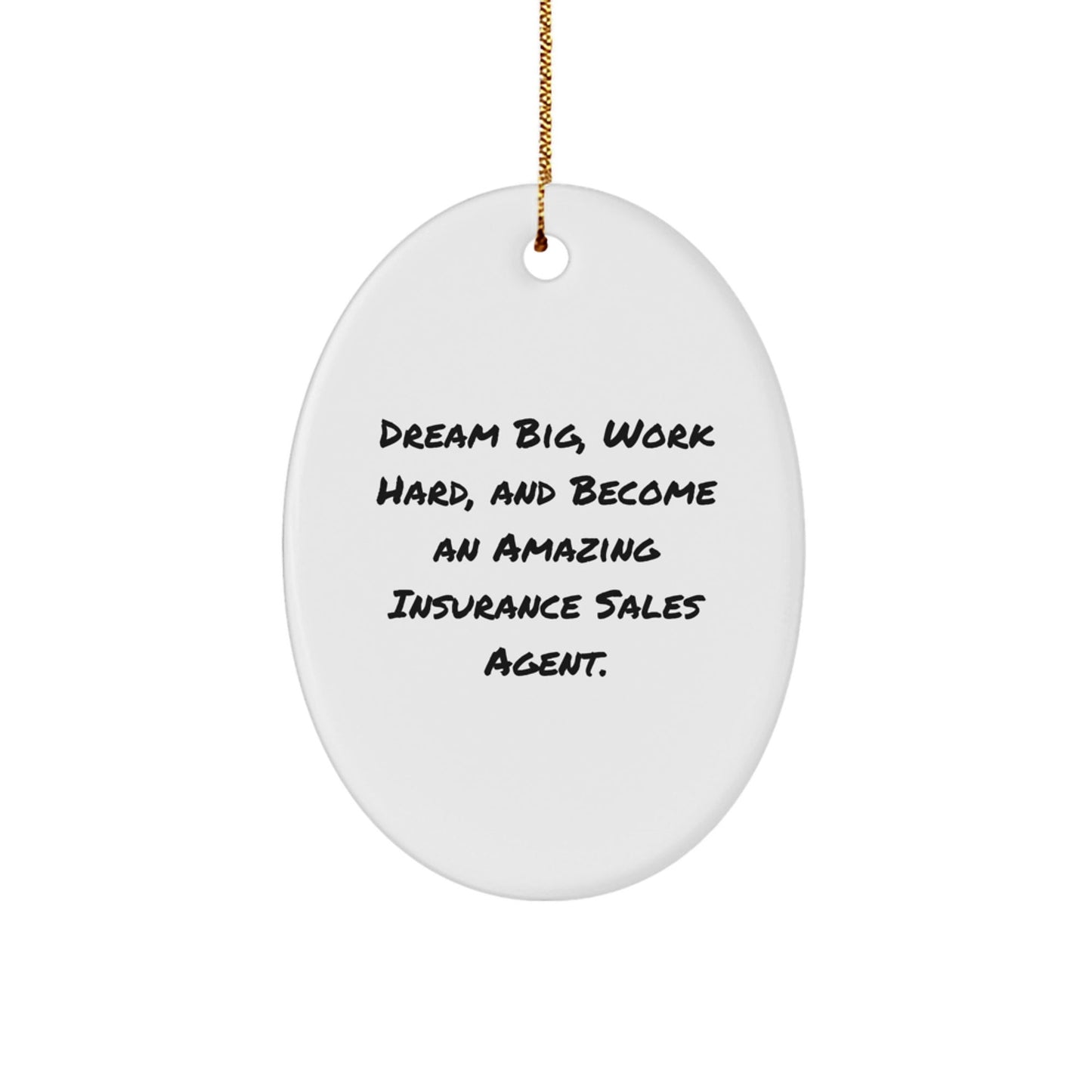 Inspirational Insurance Sales Agent Gifts, Oval Ornament, 'Dream Big, Work Hard, And Become An Amazing Insurance Sales Agent.', Christmas Unique Gifts from Family to Insurance Sales Agent - The Buy Boom