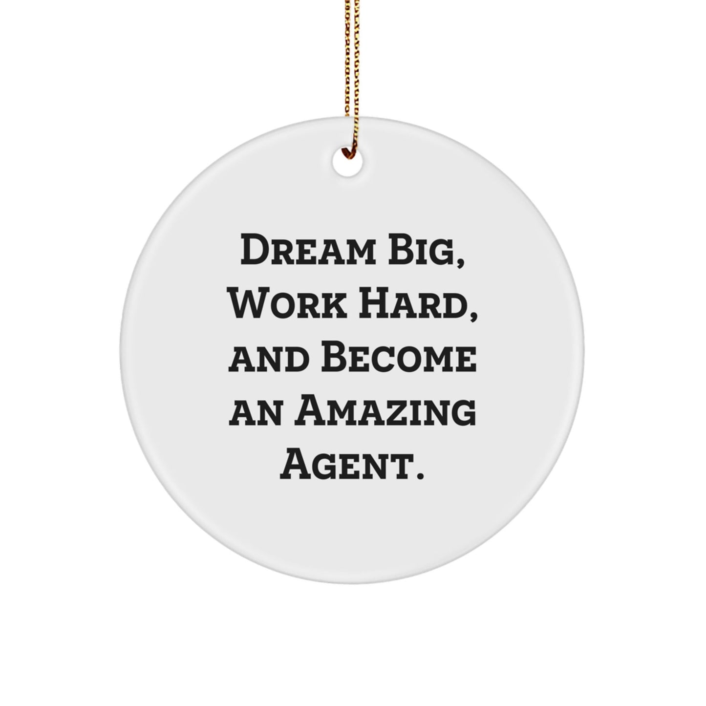 Inspiring Agent Christmas Unique Gifts from Friends, Unique Agent Circle Ornament with Funny Quote - 'Dream Big, Work Hard, And Become An Amazing Agent.' - The Buy Boom