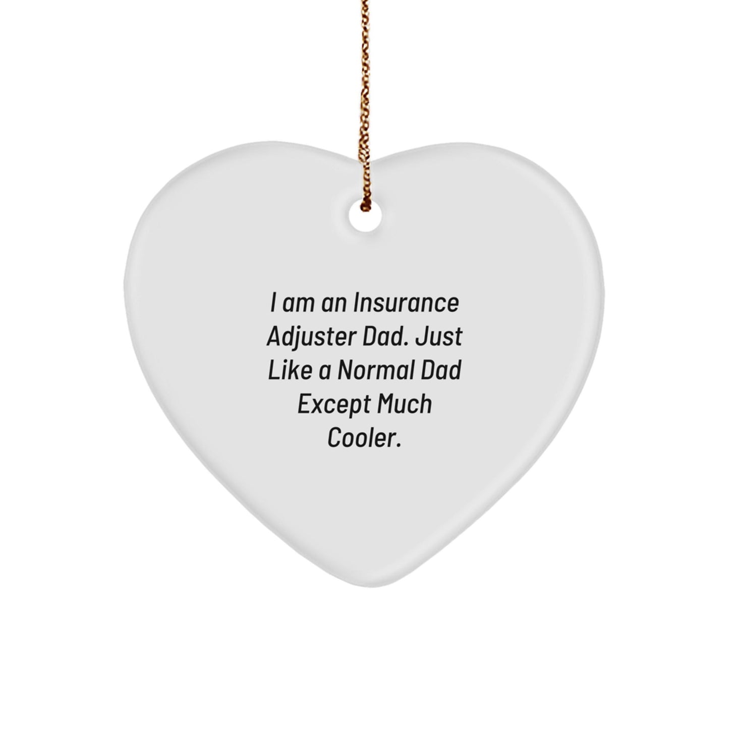 Insurance Adjuster Dad Gifts, Funny Heart Ornament for Christmas, 'I Am An Insurance Adjuster Dad' Quote, Gifts from Dad to Insurance Adjuster, Heart - Shaped Decoration - The Buy Boom