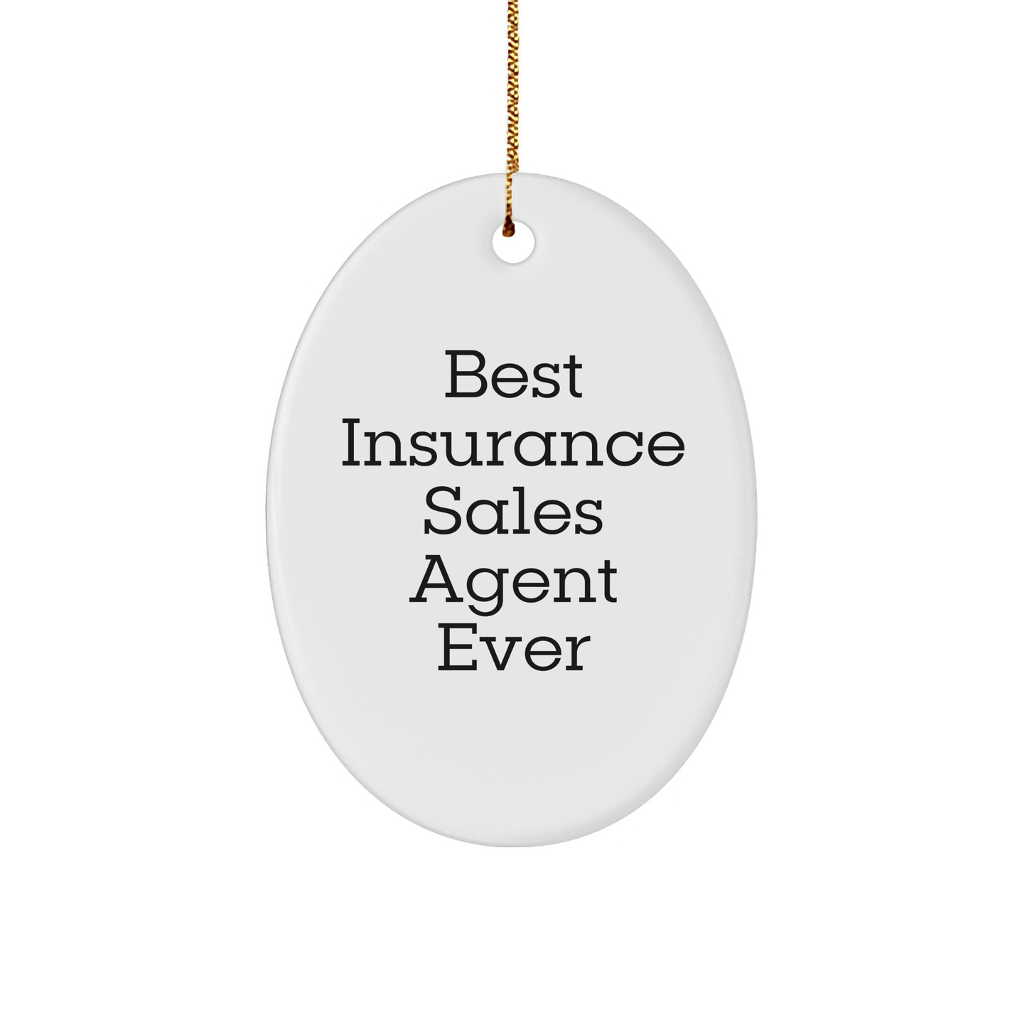 Insurance Sales Agent Oval Ornament Gifts from Best Insurance Sales Agent Ever, Funny Quote, Christmas Unique Gifts for Insurance Sales Agent - The Buy Boom