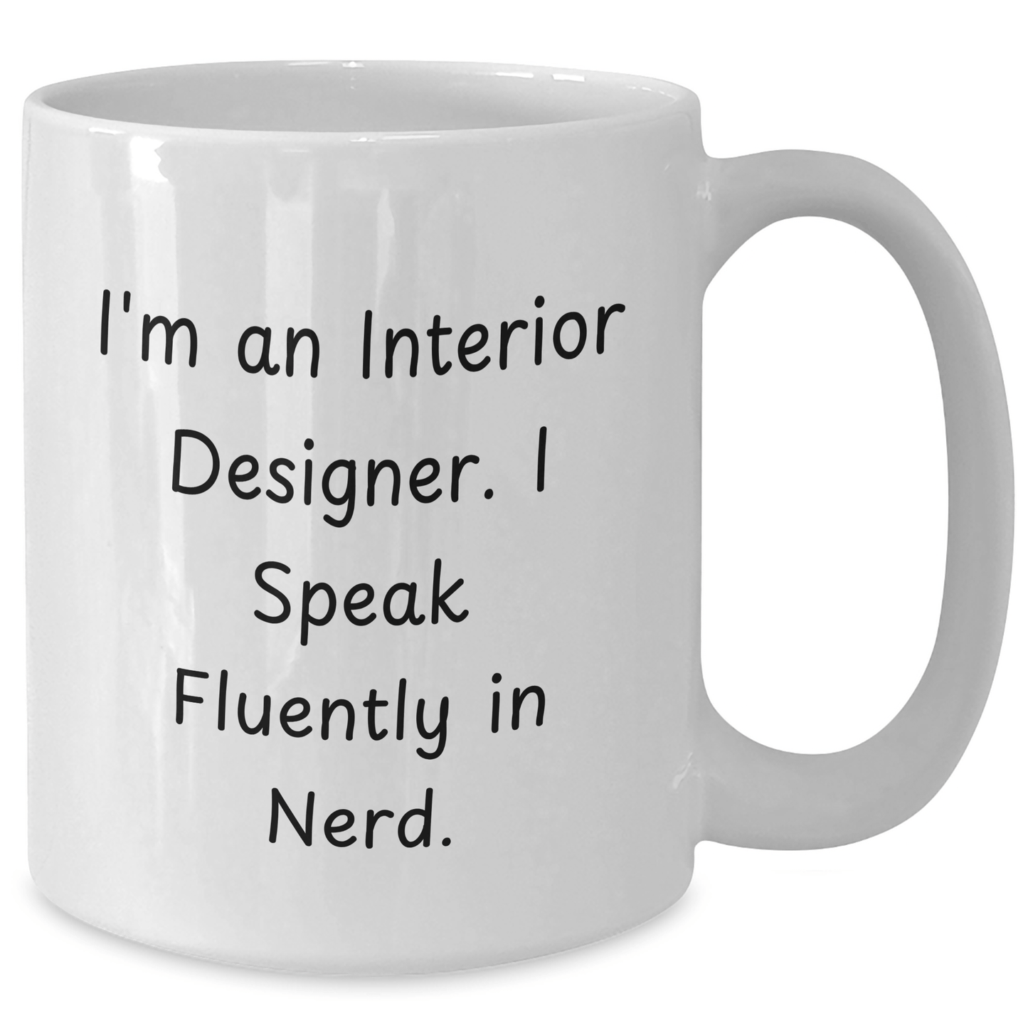 Interior Designer Gifts Funny Quote White Coffee Mug for Graduation, Gifts from Friends, Gifts for Interior Designer, I'm An Interior Designer. I Speak Fluently In genius. - The Buy Boom