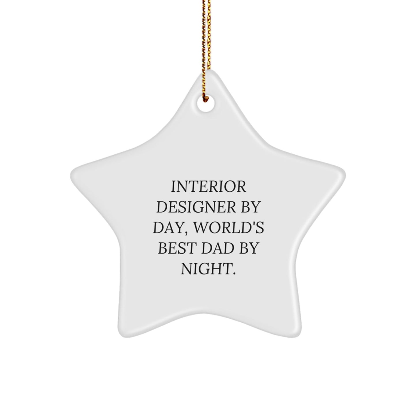 Interior Designer Gifts, Funny Star Ornament from Mom, Dad, or Friends to Interior Designers, 'Interior Designer By Day, World's Best Dad By Night.' - The Buy Boom