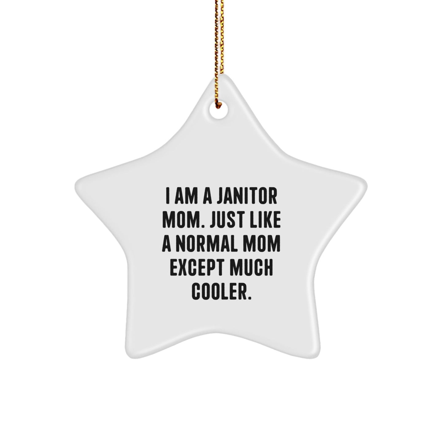 Janitor Mom Christmas Star Ornament Gifts from Friends to Family - I'm a Janitor Mom Mom Except Much Cooler - White Star Shaped Star Ornament for Janitor Gifts - The Buy Boom