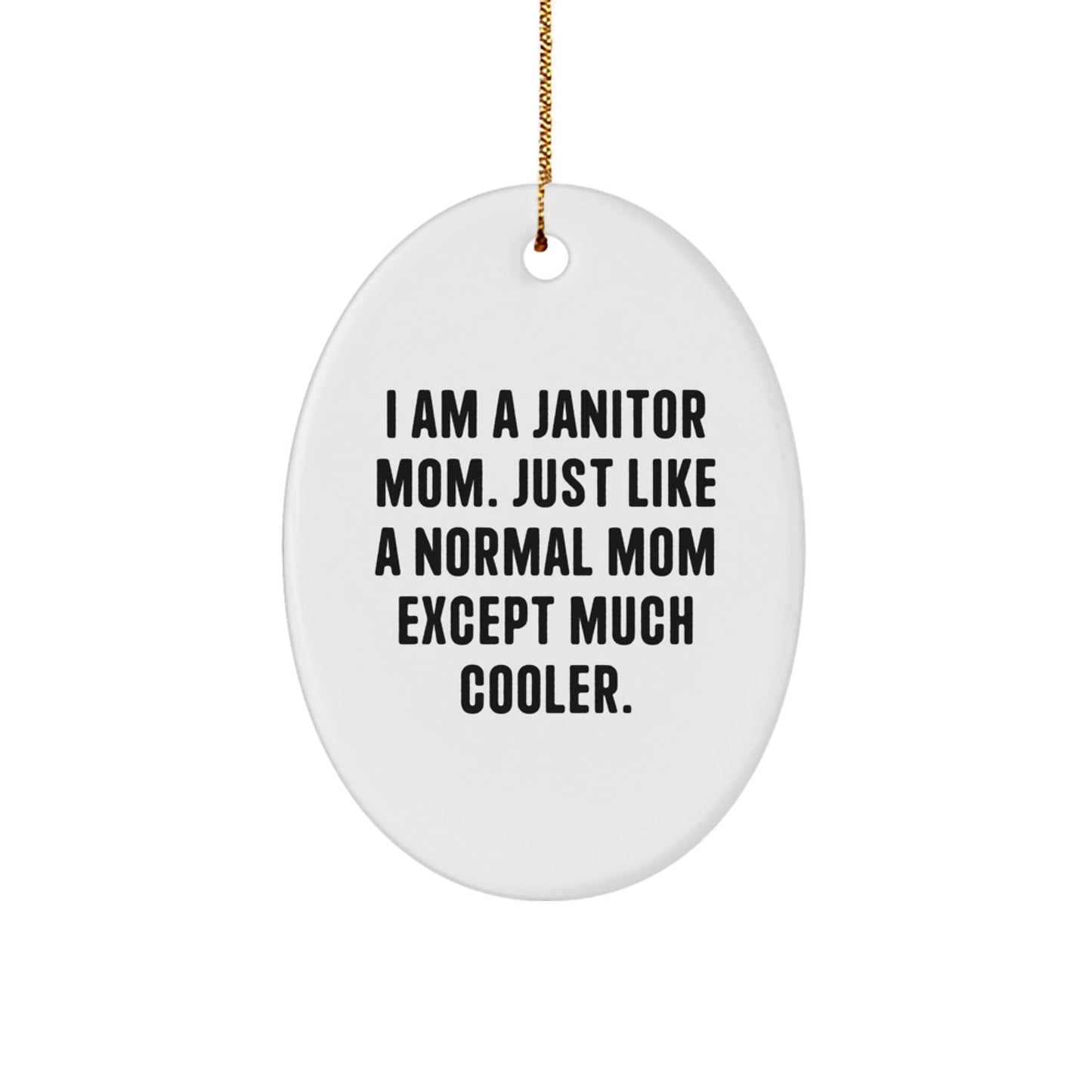 Janitor Mom Oval Ornament, Funny Christmas Unique Gifts from Friends, Family to Janitor, Janitor Women Men Unique - The Buy Boom