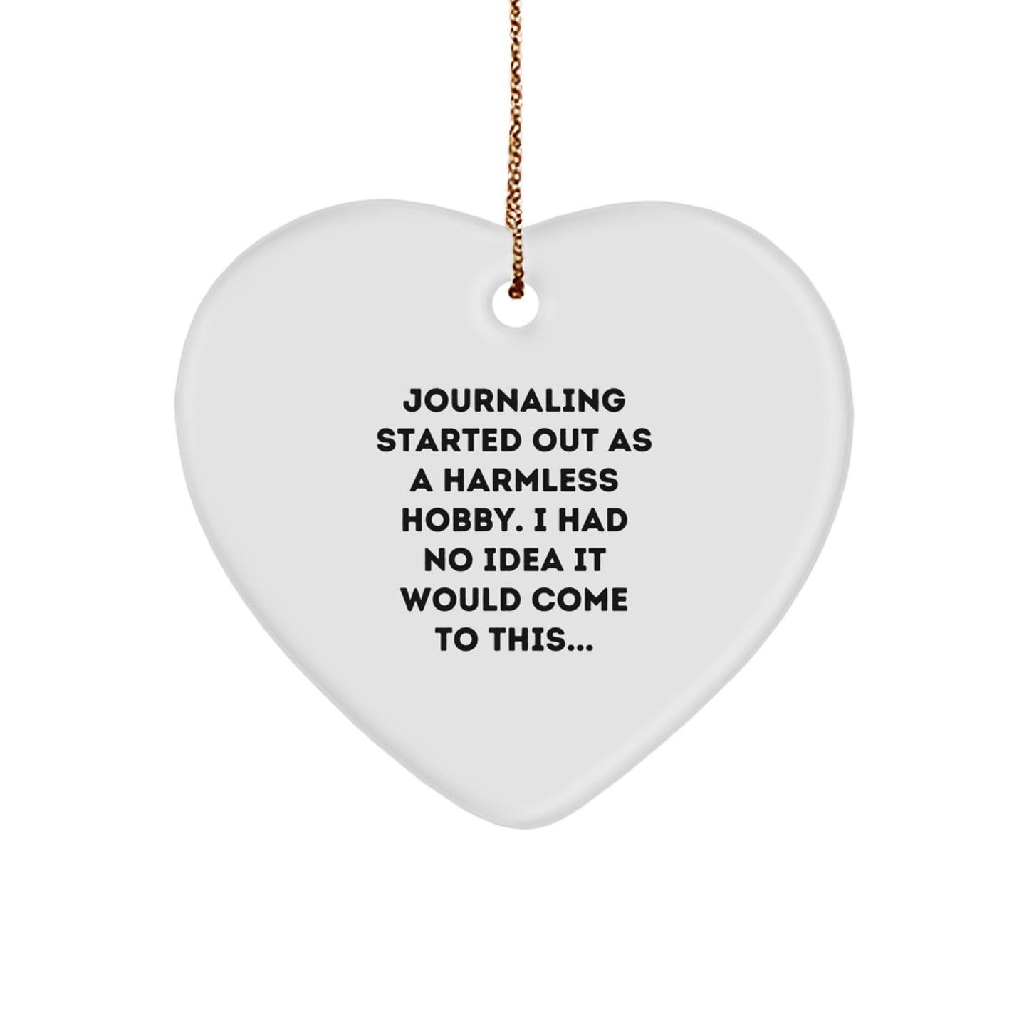 Journaling Gifts for Her, Funny Heart Ornament from Friends, Christmas Unique Gifts for Journaling Enthusiasts, 'Journaling Started Out As A Harmless Hobby...' - The Buy Boom