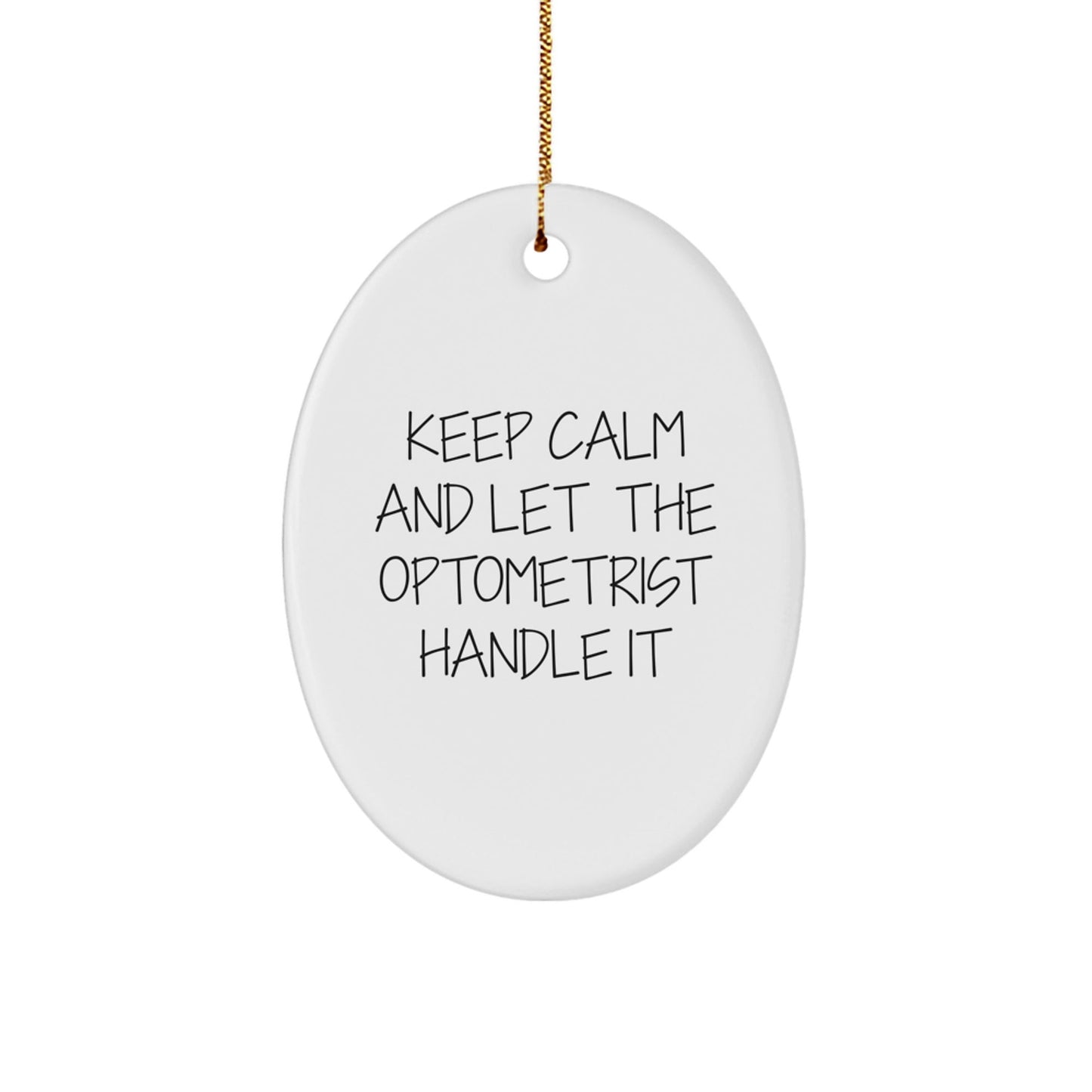 Keep Calm and Let the Optometrist Handle It, Oval Ornament Gifts for Optometrists, Christmas Memorable Present from Friends, Family or Coworkers - The Buy Boom
