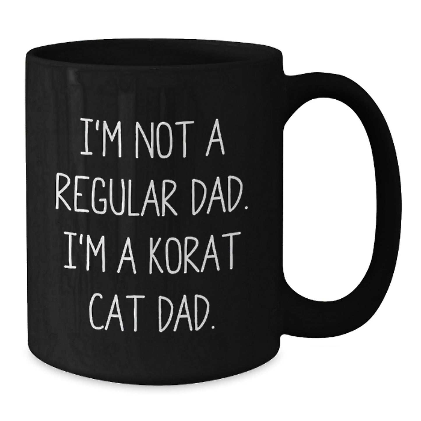 Korat Cat Dad Funny Black Coffee Mug, Gifts for Men from Friends, Unique Birthday Unique Gifts for Him, 'I'm Not A Regular Dad. I'm A Korat Cat Dad.' - The Buy Boom