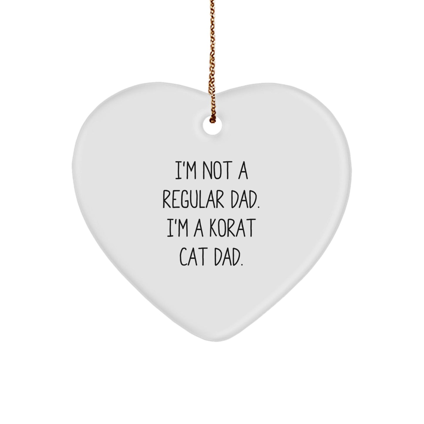 Korat Cat Dad Gifts - Funny Quote Heart Ornament, Christmas Unique Gifts from Men to Family - The Buy Boom