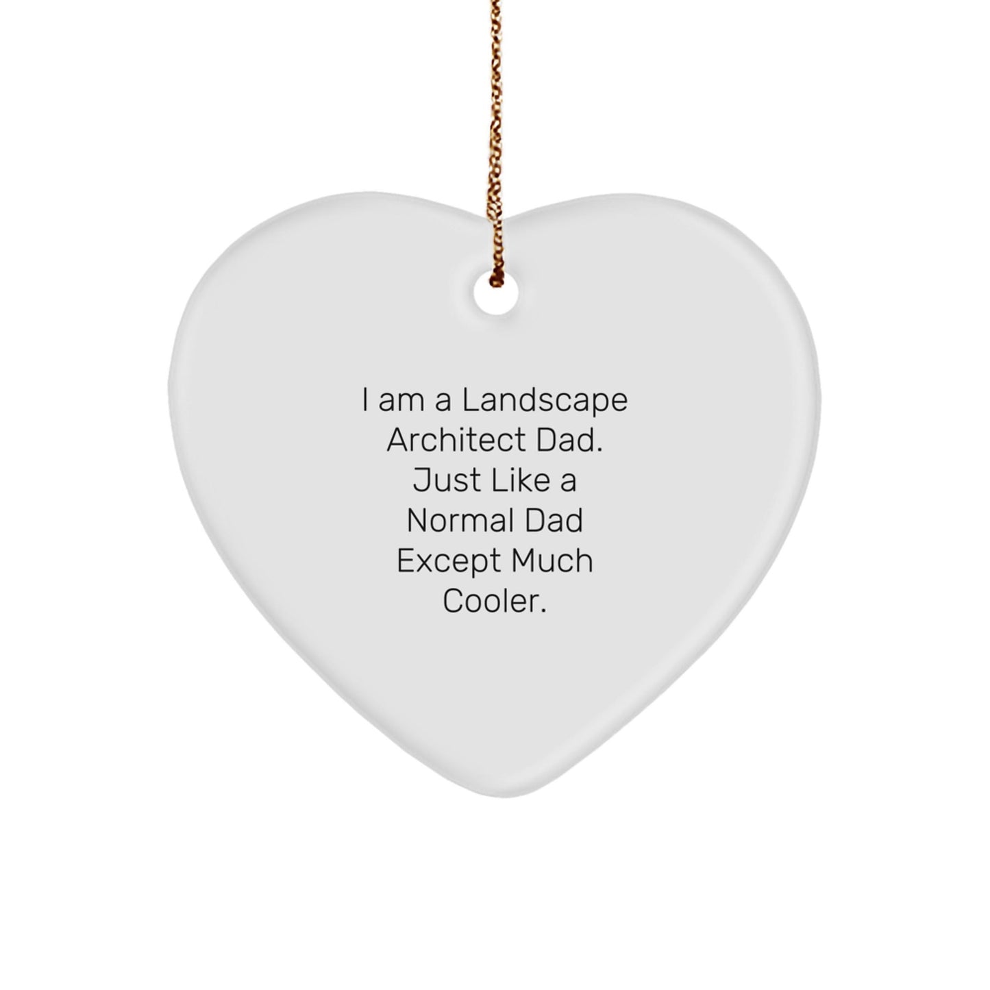 Landscape Architect Gifts from Dad - 'I Am A Landscape Architect Dad... Much Cooler' Heart Ornament for Christmas - The Buy Boom