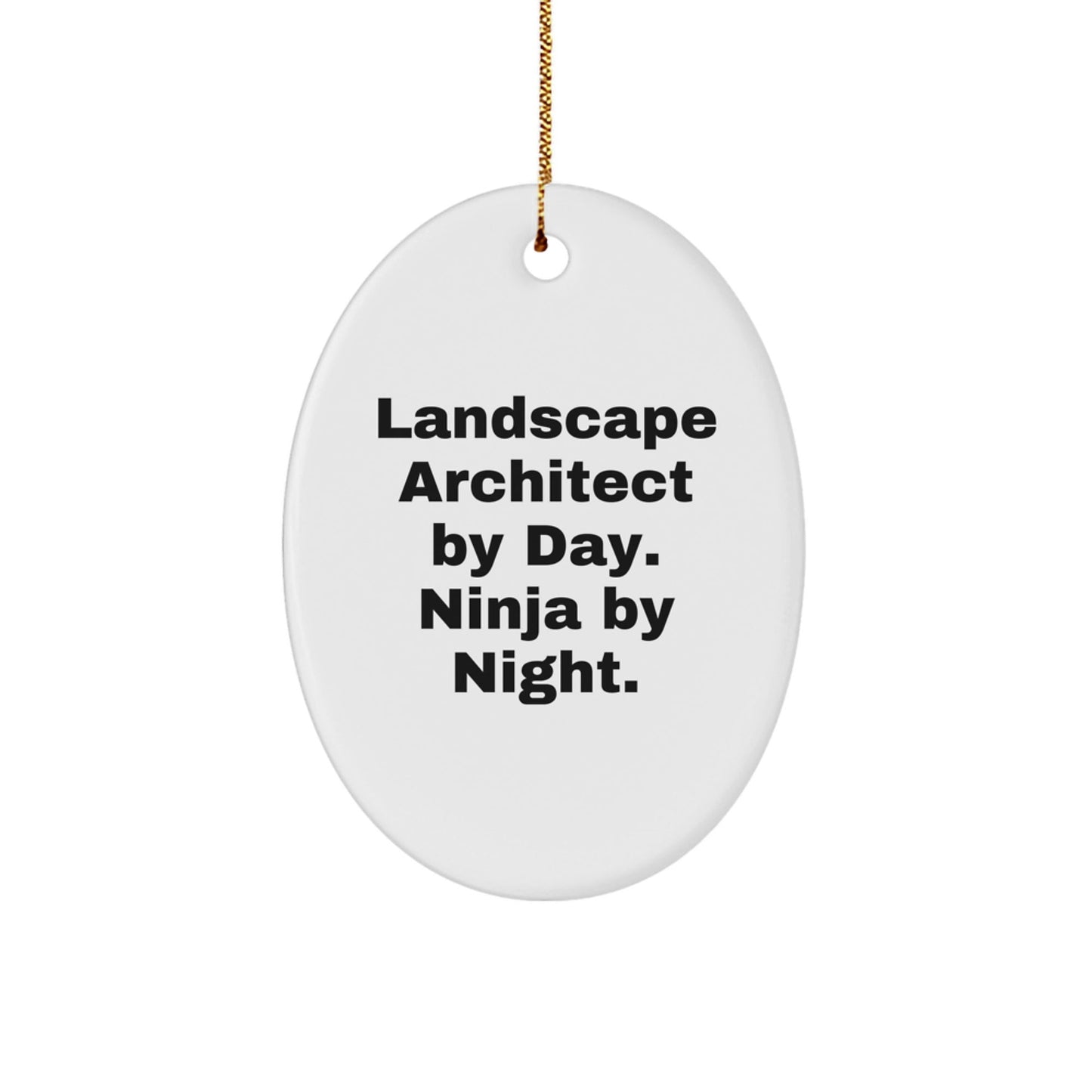 Landscape Architect Gifts, Oval Ornament, Funny Quote, 'Landscape Architect By Day. Ninja By Night.' - Gifts for Landscape Architects from Friends - The Buy Boom