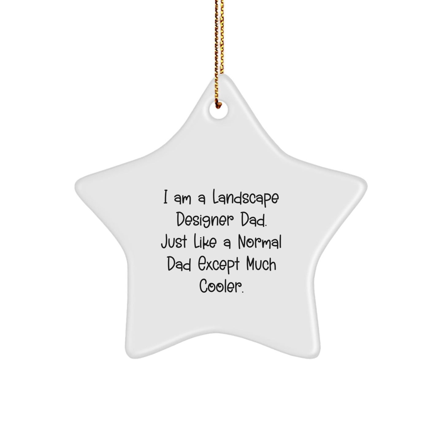 Landscape Designer Gifts from Dad, Star Ornament for Christmas, 'I Am A Landscape Designer Dad' Quote, Unique Gifts for Landscape Designer, Men, and Family - Funny and Cute - The Buy Boom