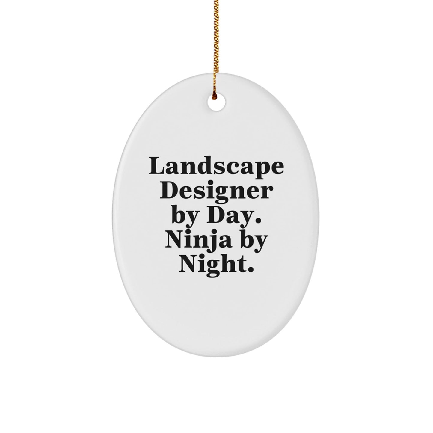 Landscape Designer Gifts from Friends for Christmas - Oval Ornament by Day Ninja By Night. - The Buy Boom