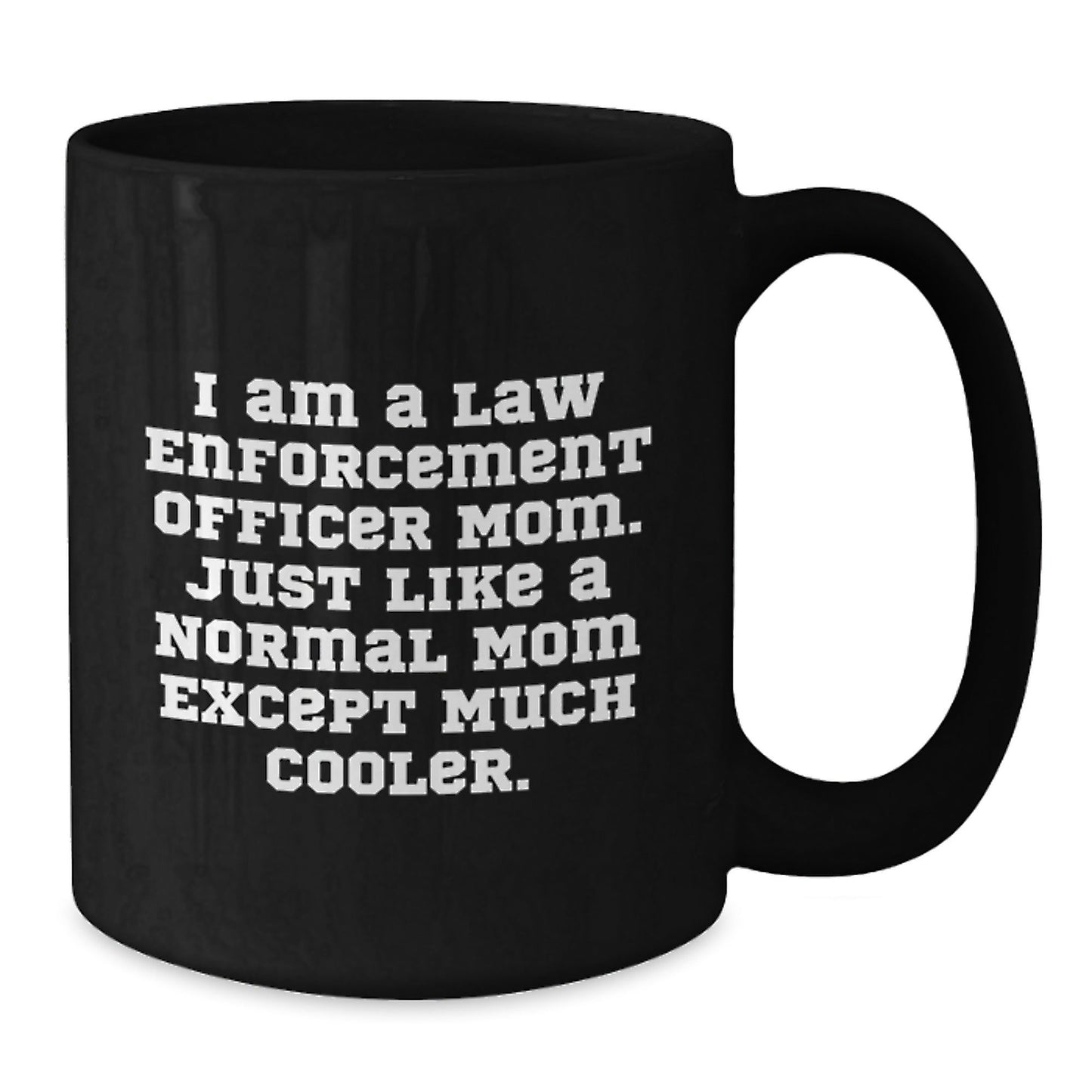 Law Enforcement Officer Mom Gifts - Unique Birthday Unique Gifts for Her from Friends, Family, Coworkers - Funny Coffee Mug Quote - The Buy Boom