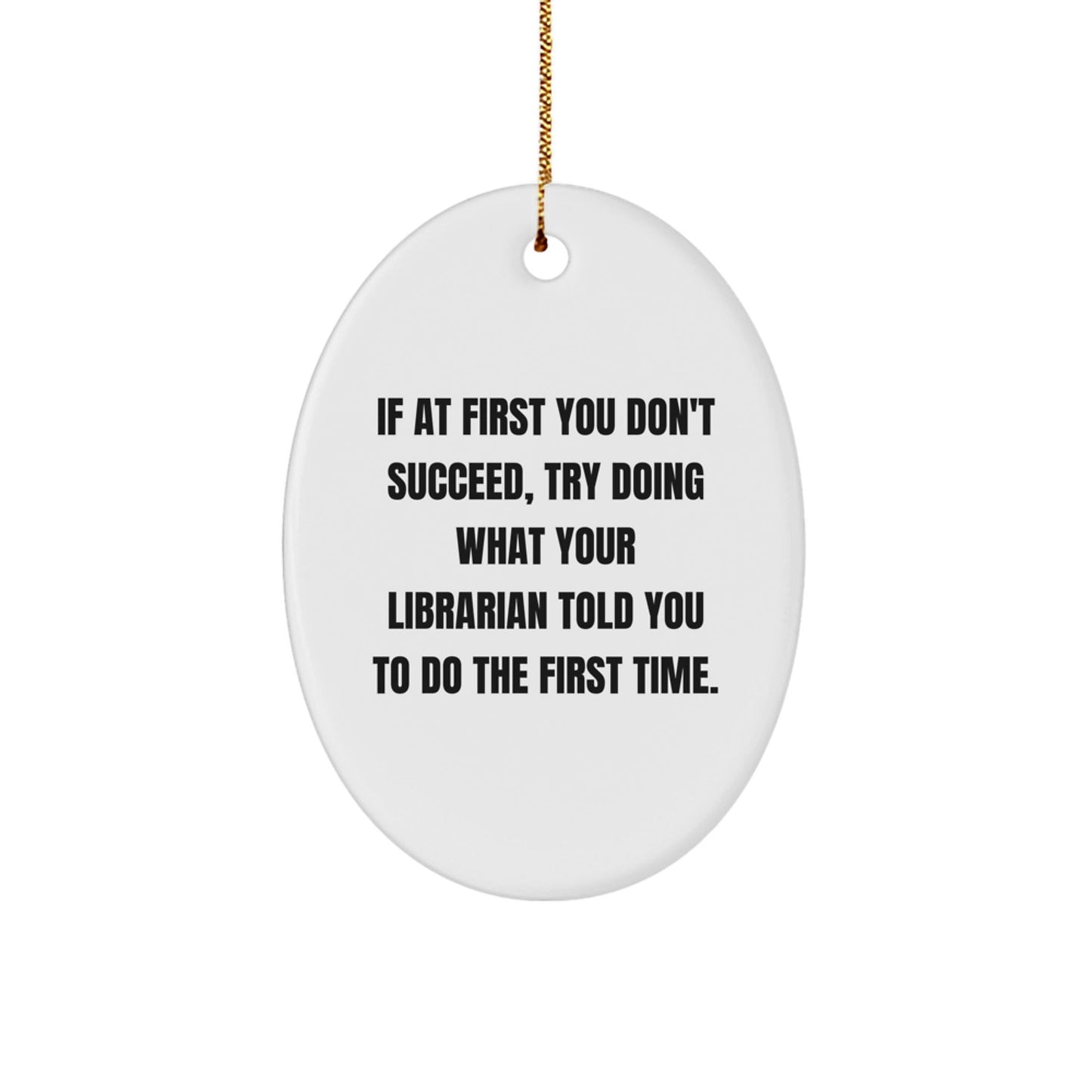 Librarian Gifts: Funny Oval Ornament for Librarian, Oval Ornament Quote, Gifts from Men, Gifts for Librarian, Christmas Unique Gifts - The Buy Boom