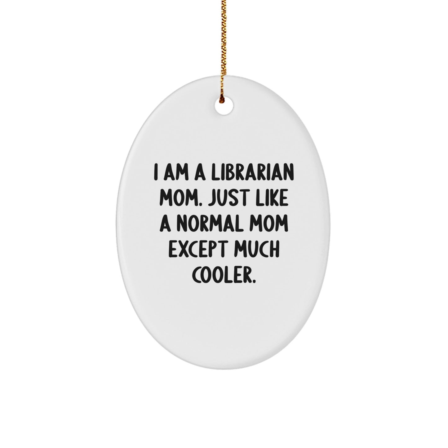 Librarian Mom Gifts from Friends for a Cool Librarian - Oval Ornament, White, 3.25'' Tall, Edge - to - Edge Printing, Festive Gold Cord, Christmas Unique Gifts for Librarians - The Buy Boom