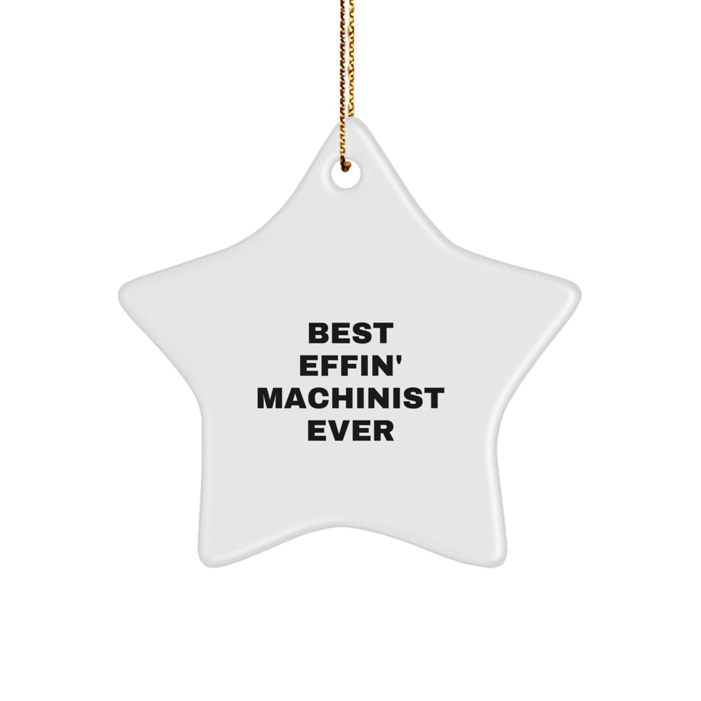 Machinist Gifts from Men, Best Effin' Star Ornament for Christmas - The Buy Boom