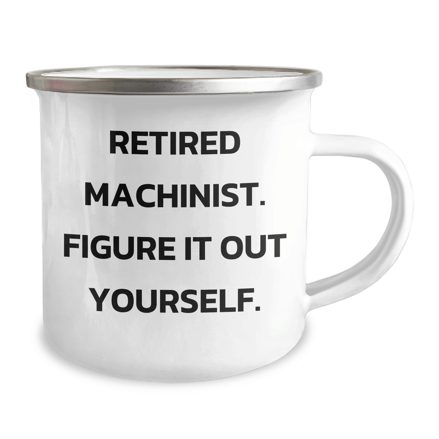 Machinist Gifts, Funny Quote, Camping Mug, Gifts from Friends and Family for Graduation - 'Figure It Out Yourself.' - The Buy Boom