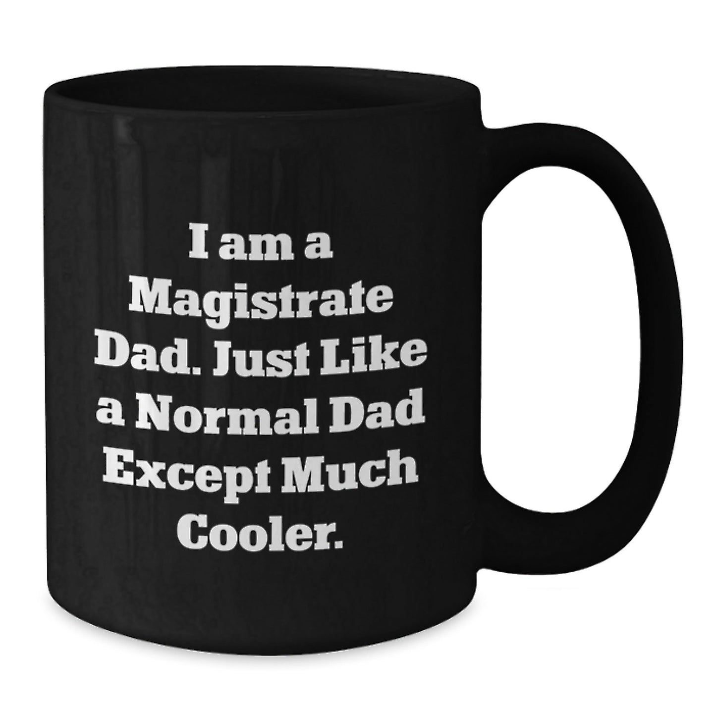 Magistrate Dad Gifts - Funny Black Coffee Mug, Gifts from Dad to Magistrate, Unique Christmas Unique Gifts for Magistrate Men - The Buy Boom