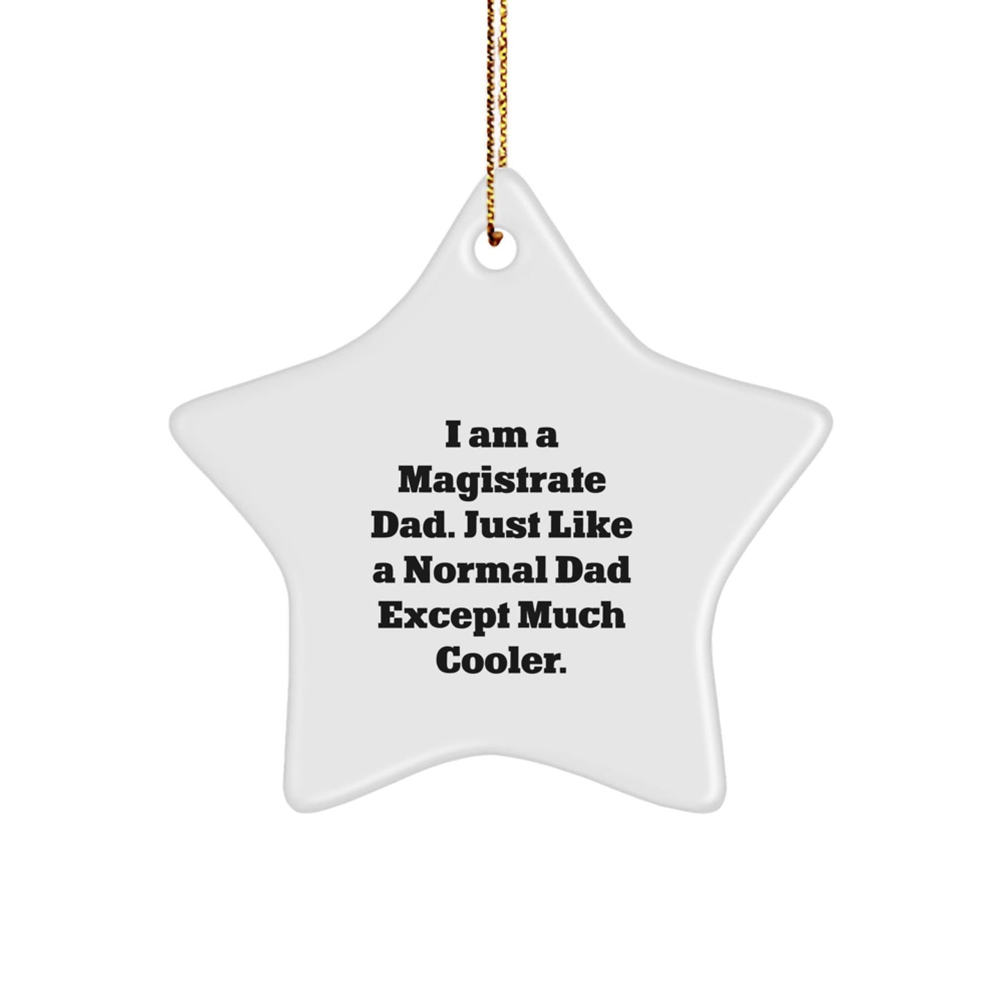 Magistrate Dad Gifts Funny Star Ornament, Star Shaped, White Color, Great Christmas Unique Gifts from Men to Magistrate - The Buy Boom