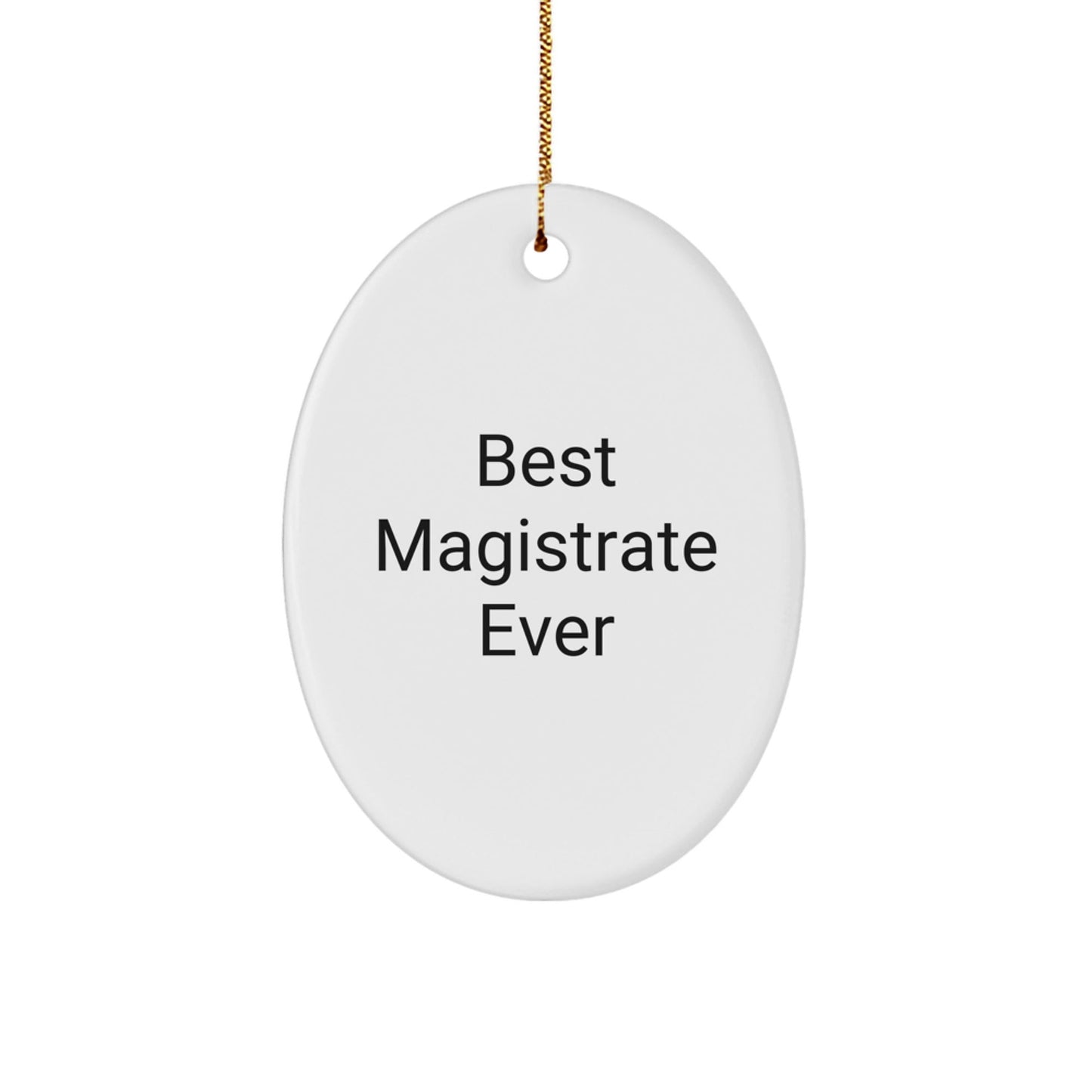 Magistrate Gifts from Friends - Best Magistrate Ever Oval Ornament, White, 3.25 inches Tall, Unique Christmas Unique Gift for Magistrates - The Buy Boom