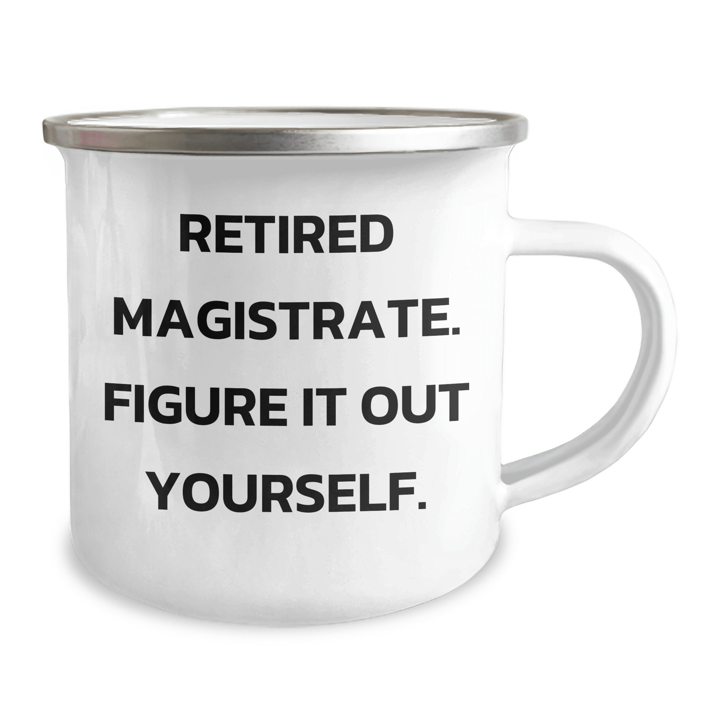 Magistrate Gifts, Funny Quote, Camping Mug for Graduation, Gifts from Friends - 12 oz Enamel Finish - The Buy Boom