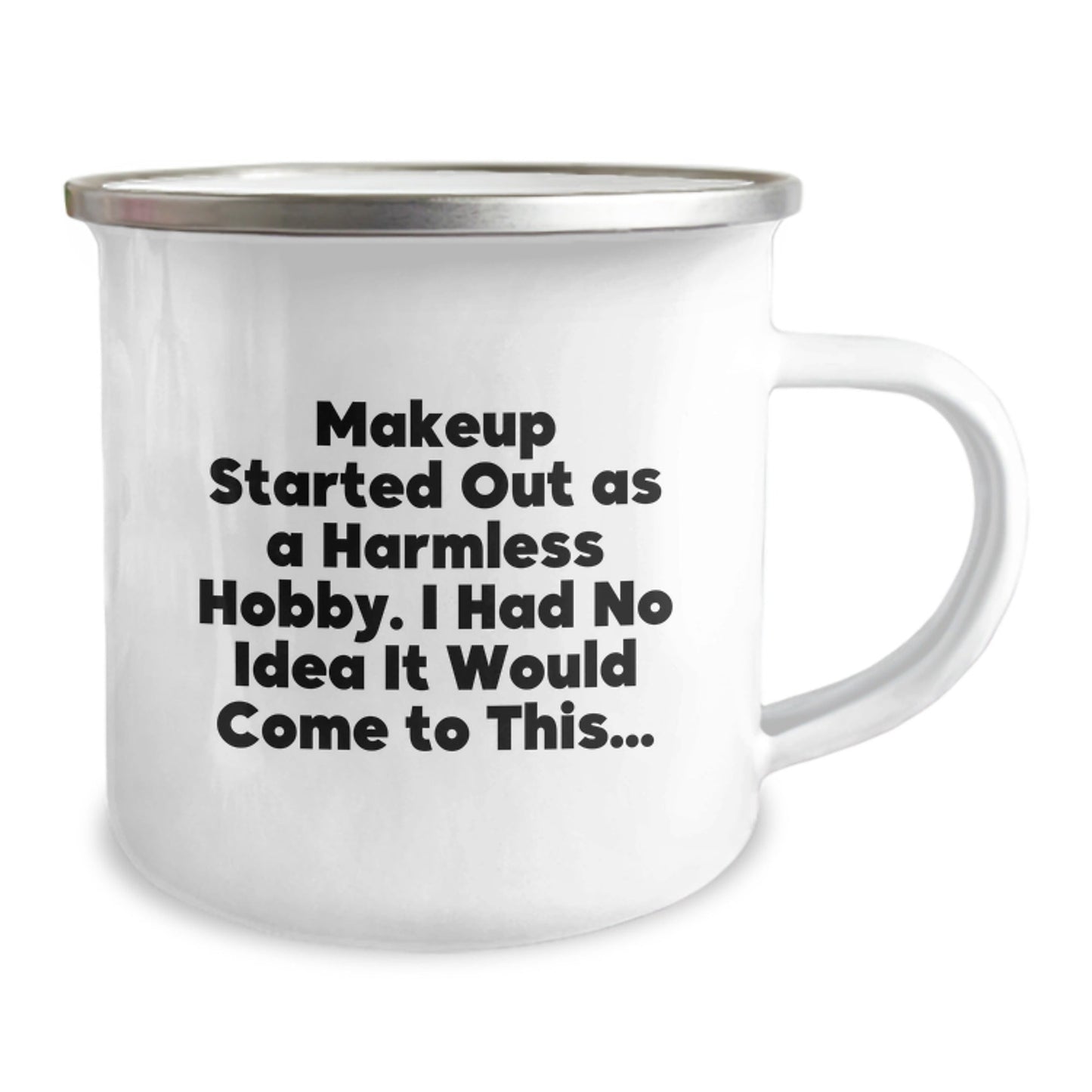 Makeup Lovers' Graduation Gifts from Friends - 'Makeup Started Out As A Harmless Hobby...' Funny Camping Mug - The Buy Boom