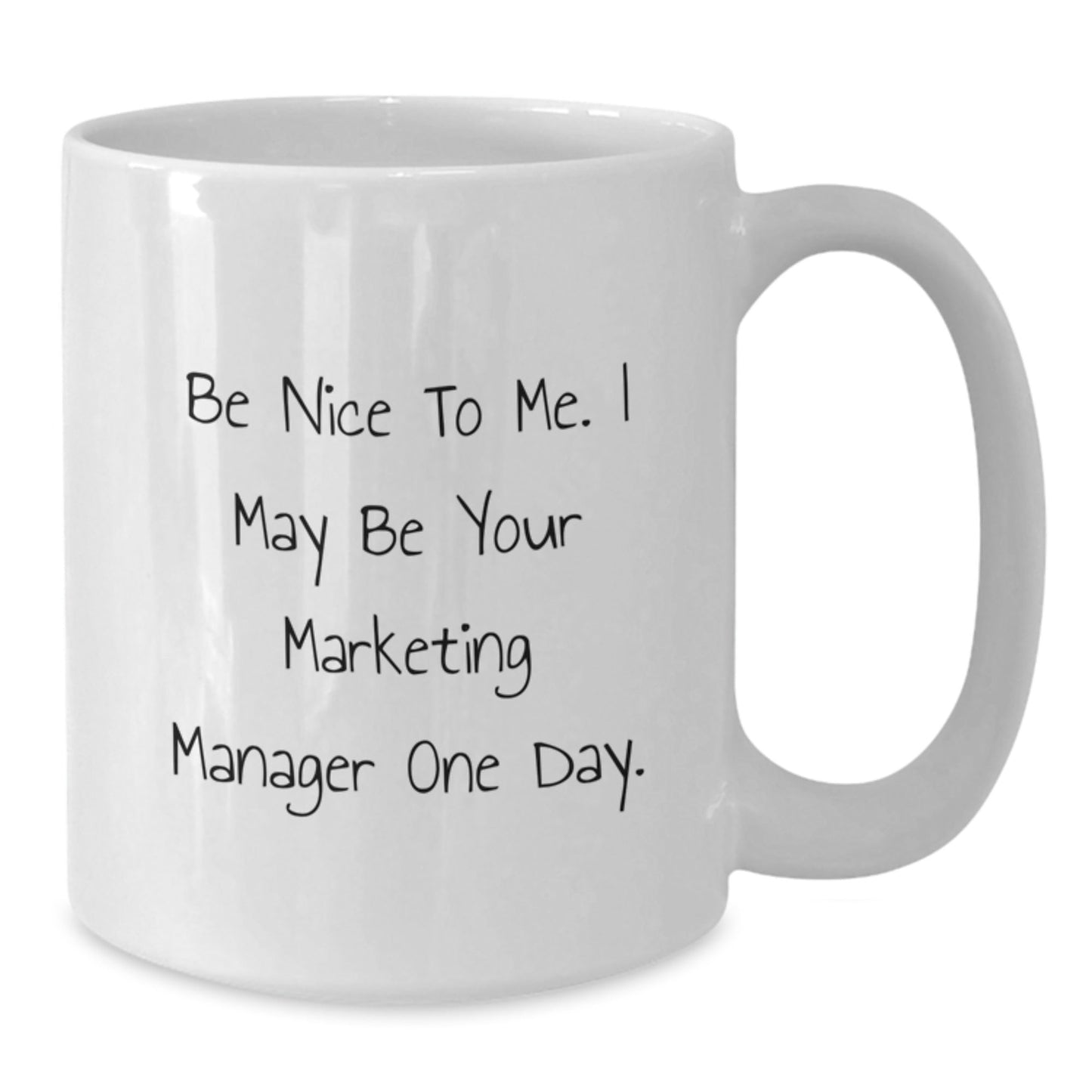 Marketing Manager Humor White Coffee Mug, Gifts from Friends to Marketing Manager, Be Nice to Me, Birthday Unique Gifts - The Buy Boom