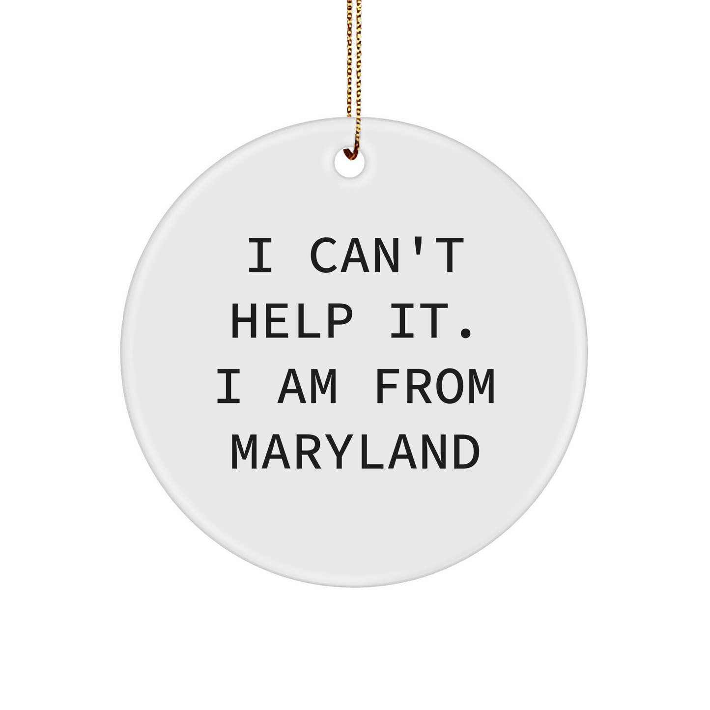 Maryland Proud Circle Ornament, 'I Can't Help It. I Am From Maryland', Funny Quote Gifts from Friends, Family, Coworkers, Perfect for Christmas Tree Decoration - The Buy Boom