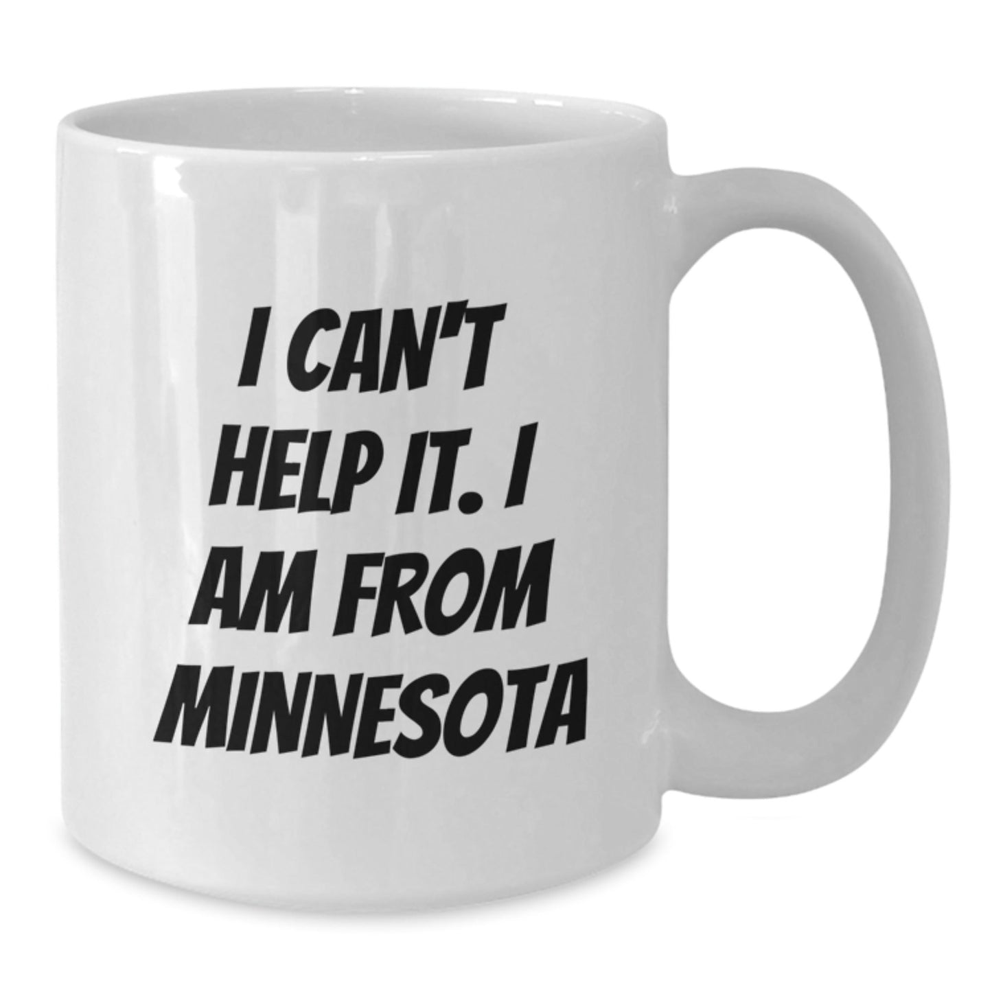 Minnesota Proud Gifts - I Can't Help It. I Am From Minnesota Funny Quote White Coffee Mug for Men Women Friends Family - The Buy Boom
