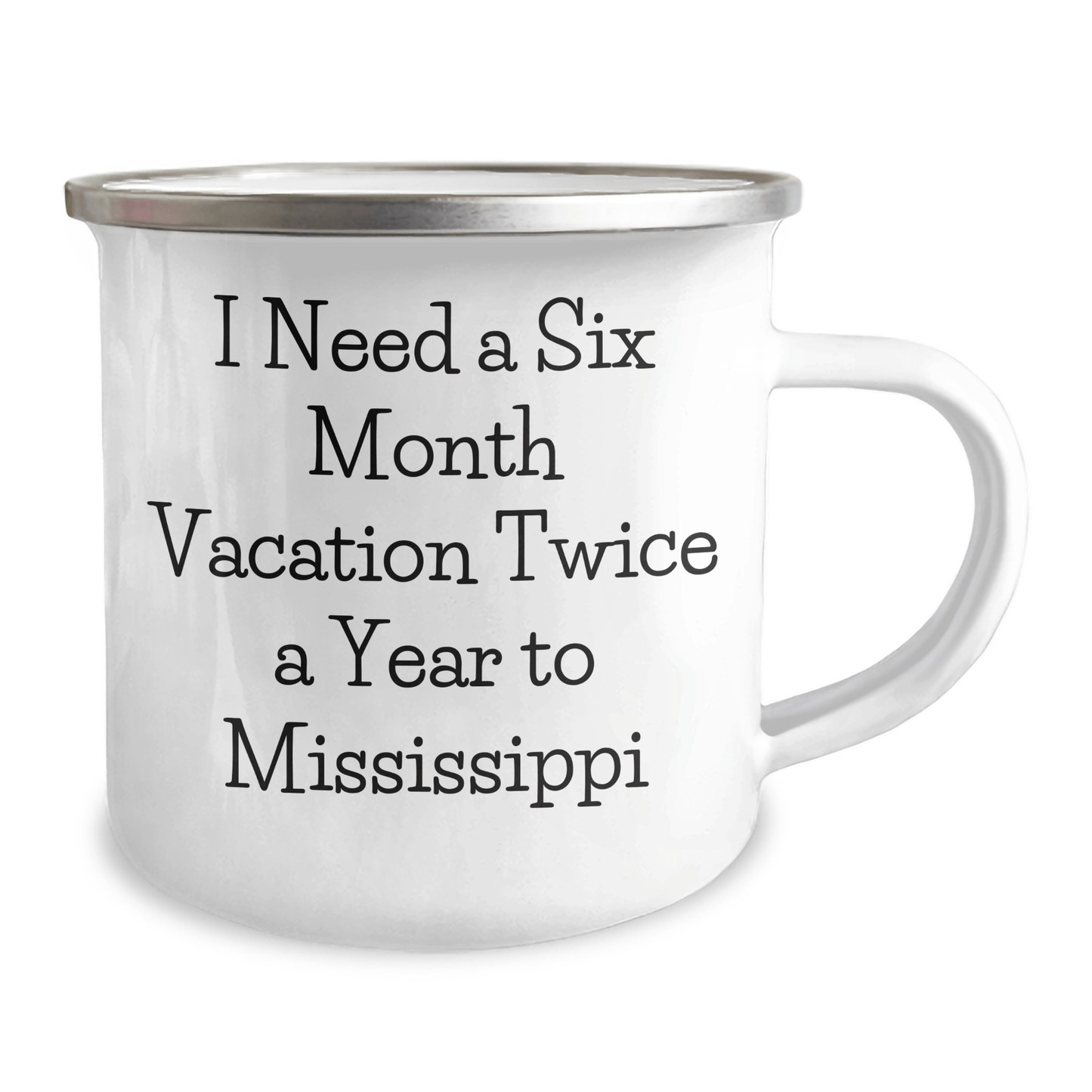 Mississippi Gifts - I Need A Six Month Vacation Twice A Year To Mississippi - Funny Camping Mug for Graduation - Gifts from Friends to Mississippi Men and Women - The Buy Boom
