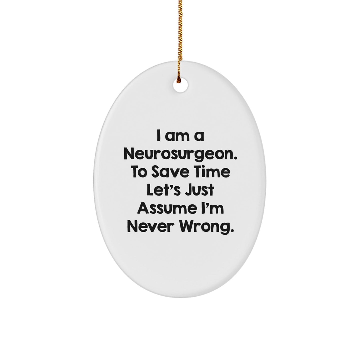 Neurosurgeon Humor Gifts from Friends to Family - Oval Ornament for Christmas - The Buy Boom