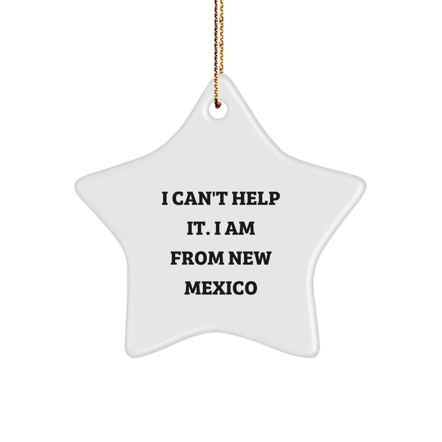 New Mexico Gifts from Men to Friends - Cute I Can't Help It Star Ornament, Handmade in MDF with Gold Cord for Easy Hanging, Perfect for Christmas Unique Gifts - The Buy Boom