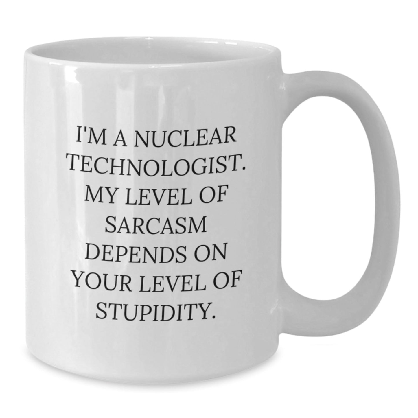 Nuclear Technologist Humor Funny White Coffee Mug Gifts from Men Friends Coworkers Family for Christmas Unique Unique Ideas - The Buy Boom