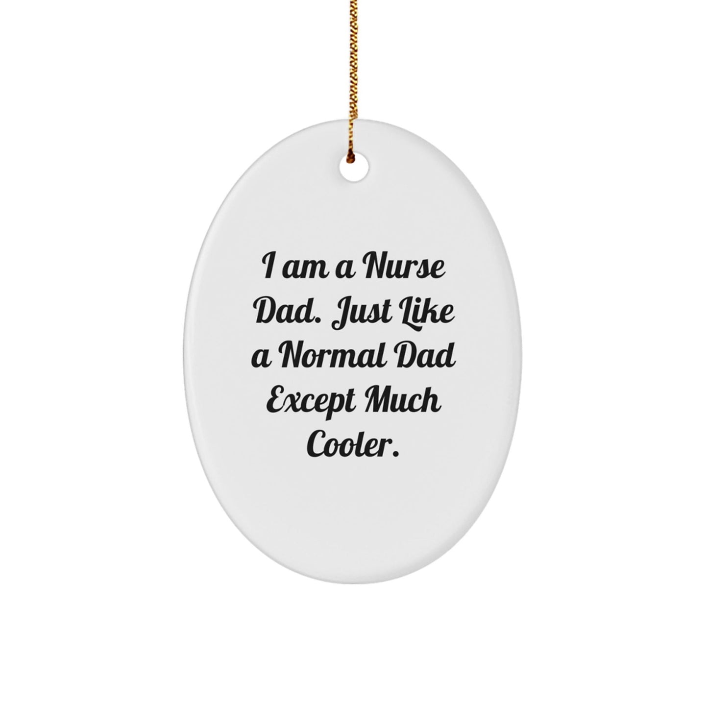Nurse Dad Christmas Unique Gifts from Men Friends Family - Oval Ornament for Nurse's Station - The Buy Boom