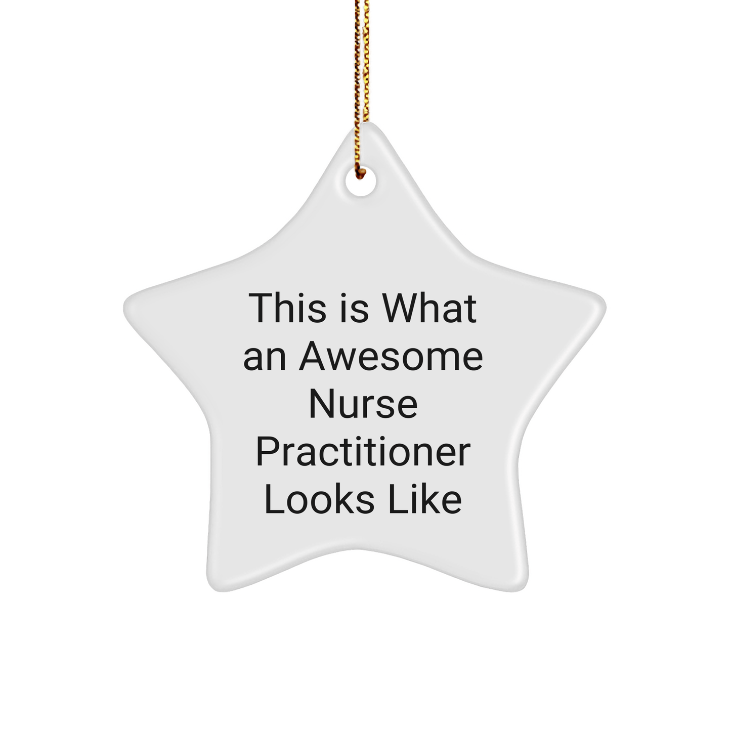 Nurse Practitioner Gifts from Friends - This Is What An Awesome Star Ornament Looks Like - Christmas Unique Gifts - The Buy Boom