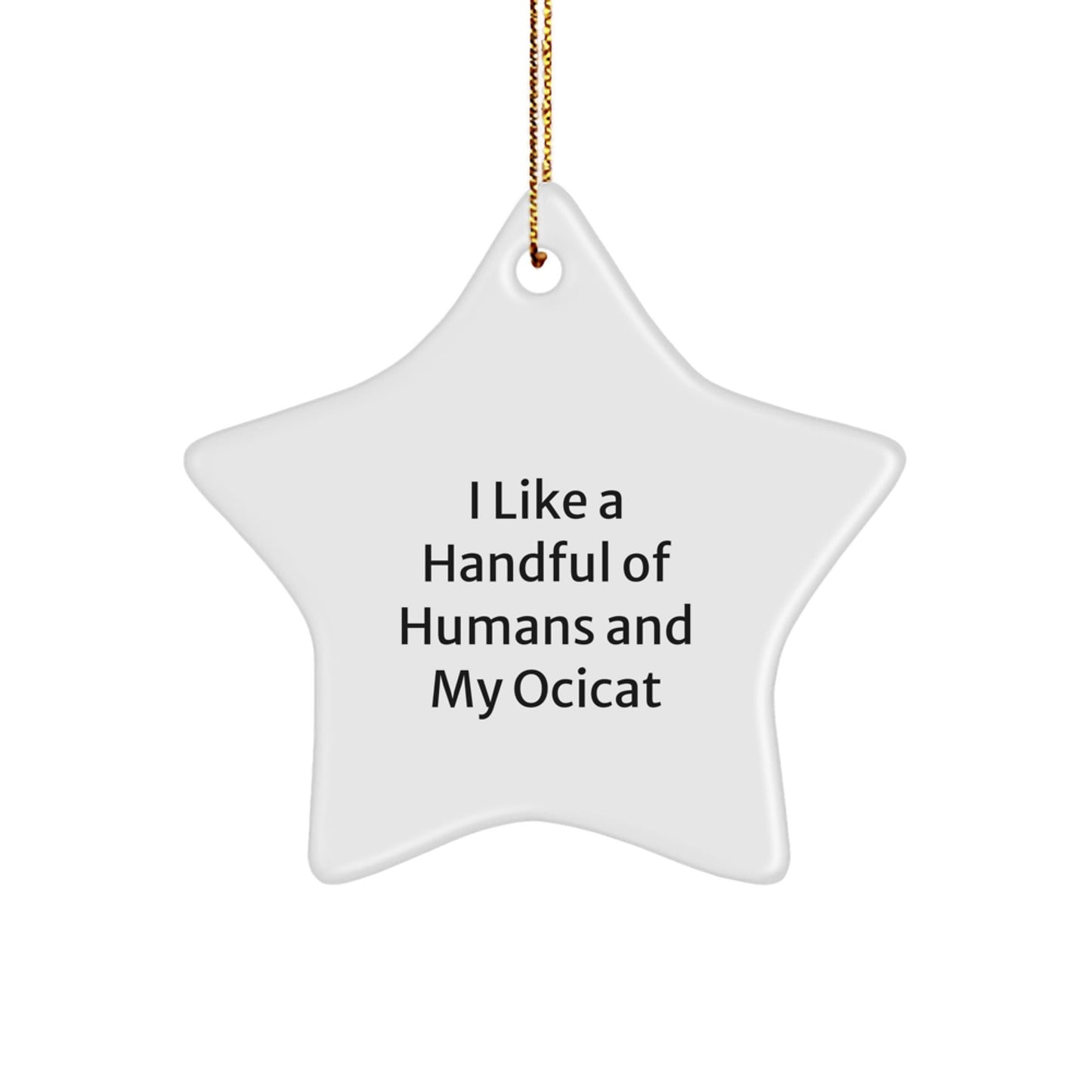 Ocicat Lovers Gift, I Like A Handful Of Humans And My Ocicat, Funny Star Ornament for Christmas, Gifts from Friends, Ocicat Enthusiasts - The Buy Boom