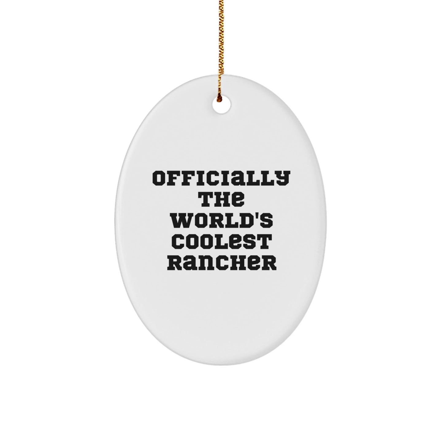 Officially Funny Gifts from Friends for Rancher Funny Oval Ornament Christmas Unique Gifts for Rancher, Officially The World's Coolest Rancher - The Buy Boom