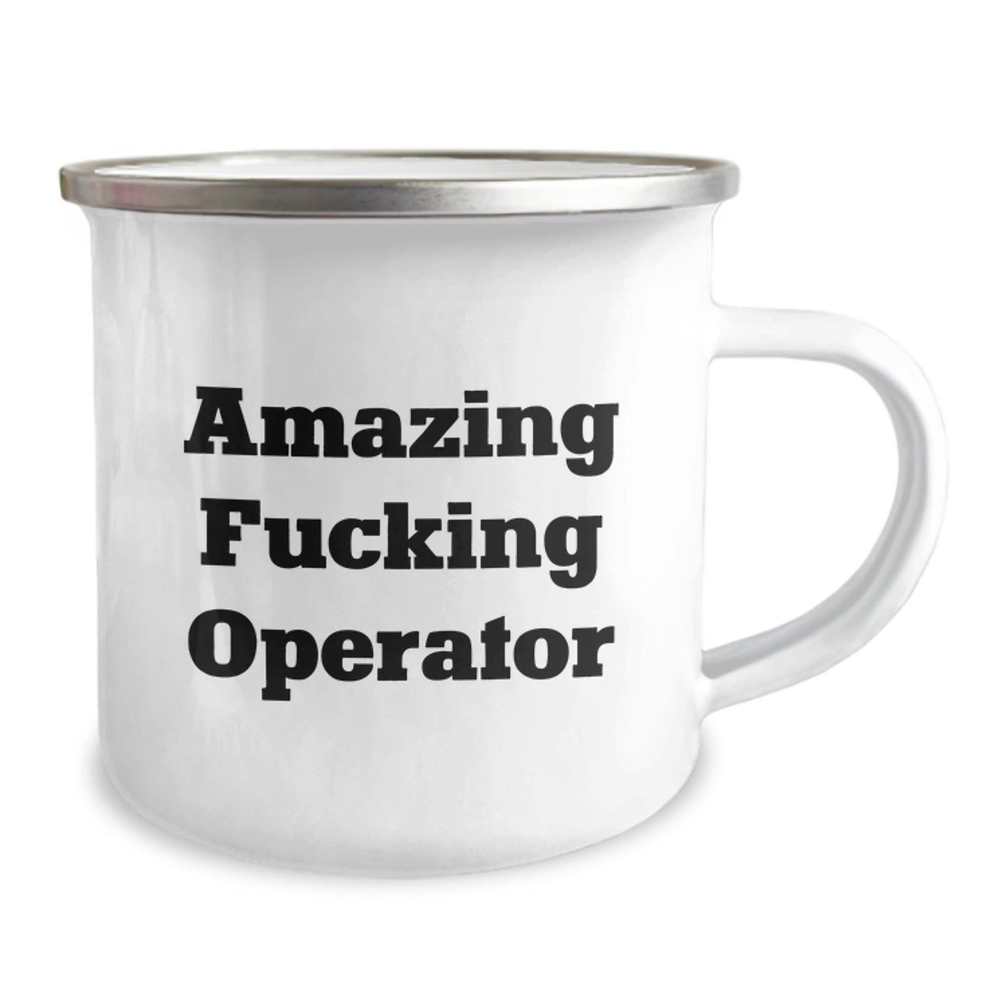 Operator Camping Mug, Funny Christmas Unique Gifts from Men to Operator Friends, Amazing F - king Operator Quote, Enamel Stainless Steel Mug, Unique Operator Mug - The Buy Boom