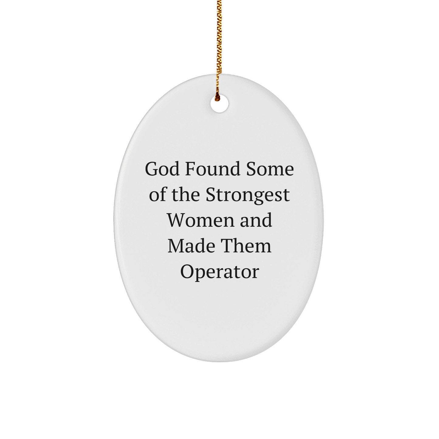 Operator Gifts from Men, Funny Oval Ornament with God's Quote - Christmas Unique Gifts for Her - The Buy Boom