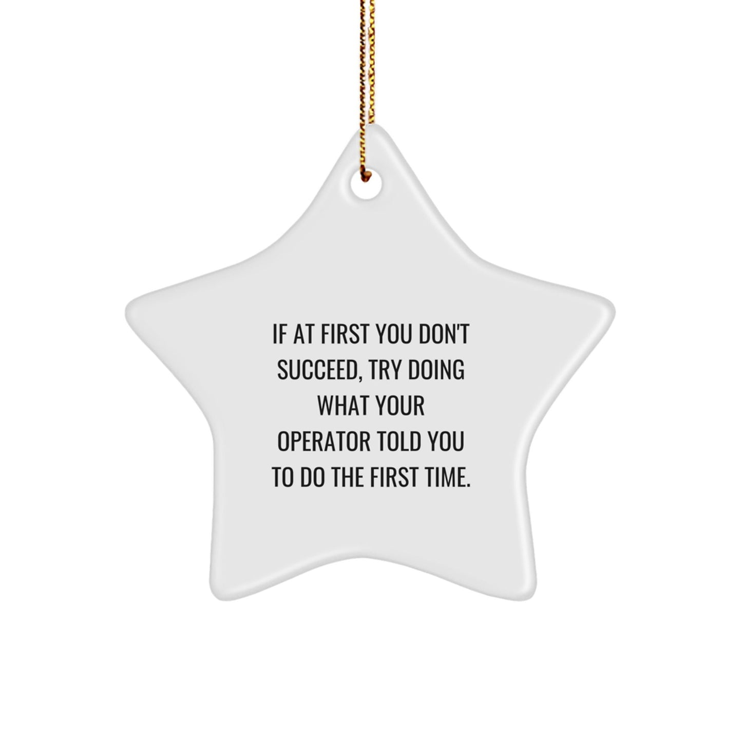 Operator Gifts, Funny Star Ornament, If At First You Don't Succeed, Try Doing What Your Operator Told You, Gifts for Operator, Christmas Unique Gifts from Friends - The Buy Boom