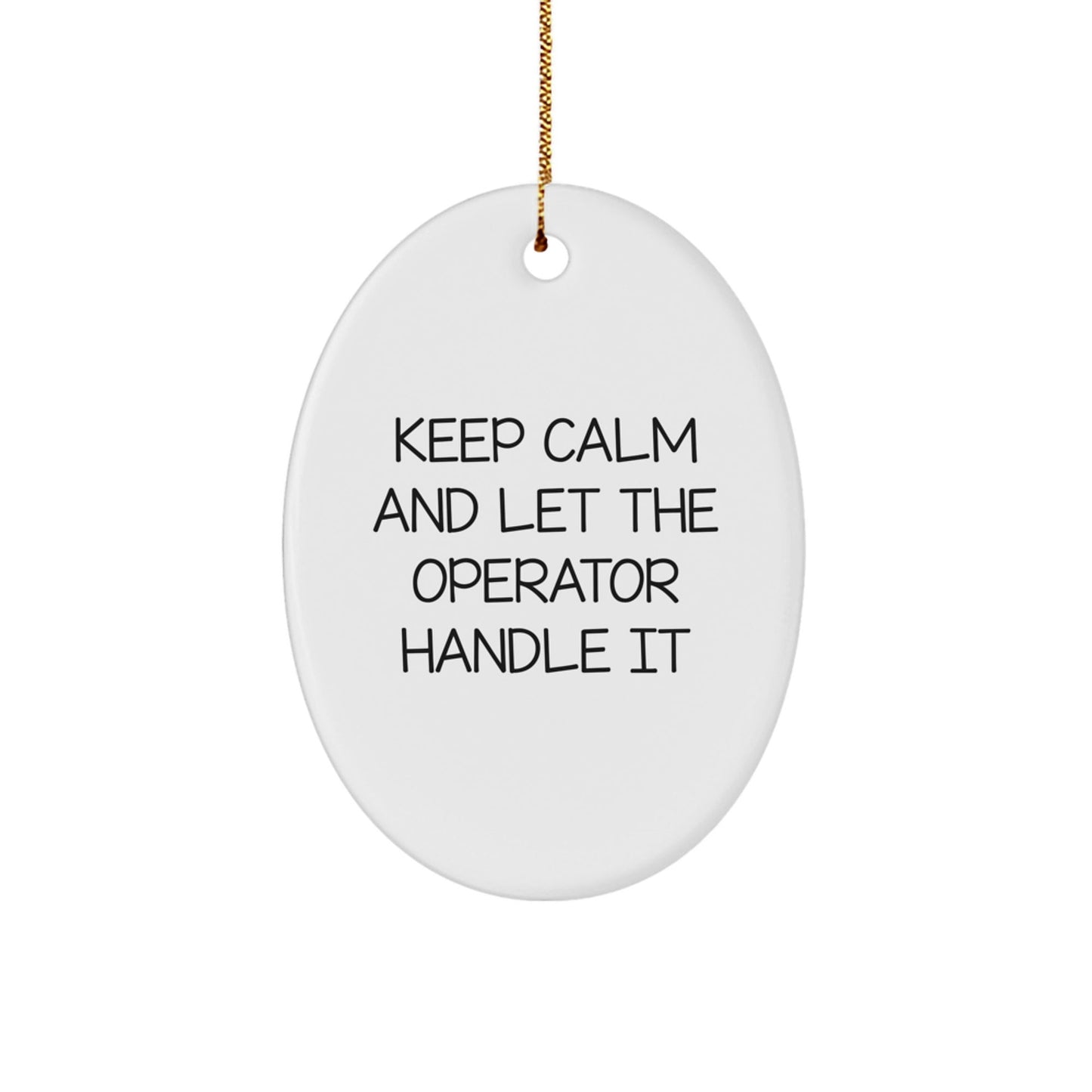 Operator Gifts: Keep Calm and Let the Operator Handle It Oval Ornament, Funny Christmas Unique Gift for Operator, Friends, and Family - The Buy Boom