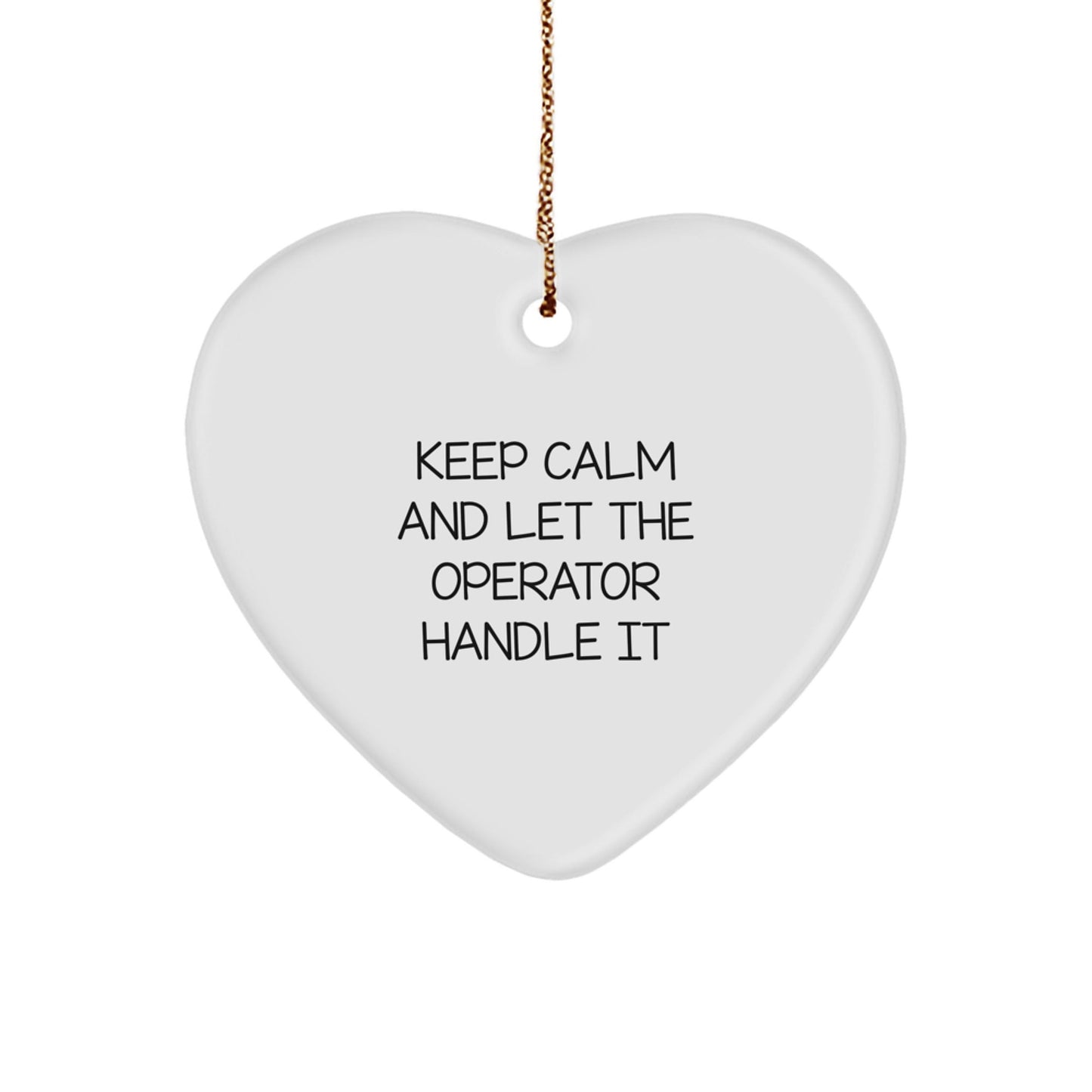 Operator Heart Ornament Gifts from Friends for Christmas 'Keep Calm And Let The Operator Handle It' - The Buy Boom